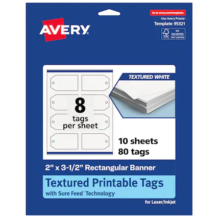 GO to avery.com/templates AVERY. Use Avery Presta Template 95321 MIX Fape. FSC C0007270 TEXTURED WHITE 8 tags per sheet 10 sheets 80 tags 2" X 3-1/2" Rectangular Banner Textured Printable Tags with Sure Feed Technology for Laser/Inkjet