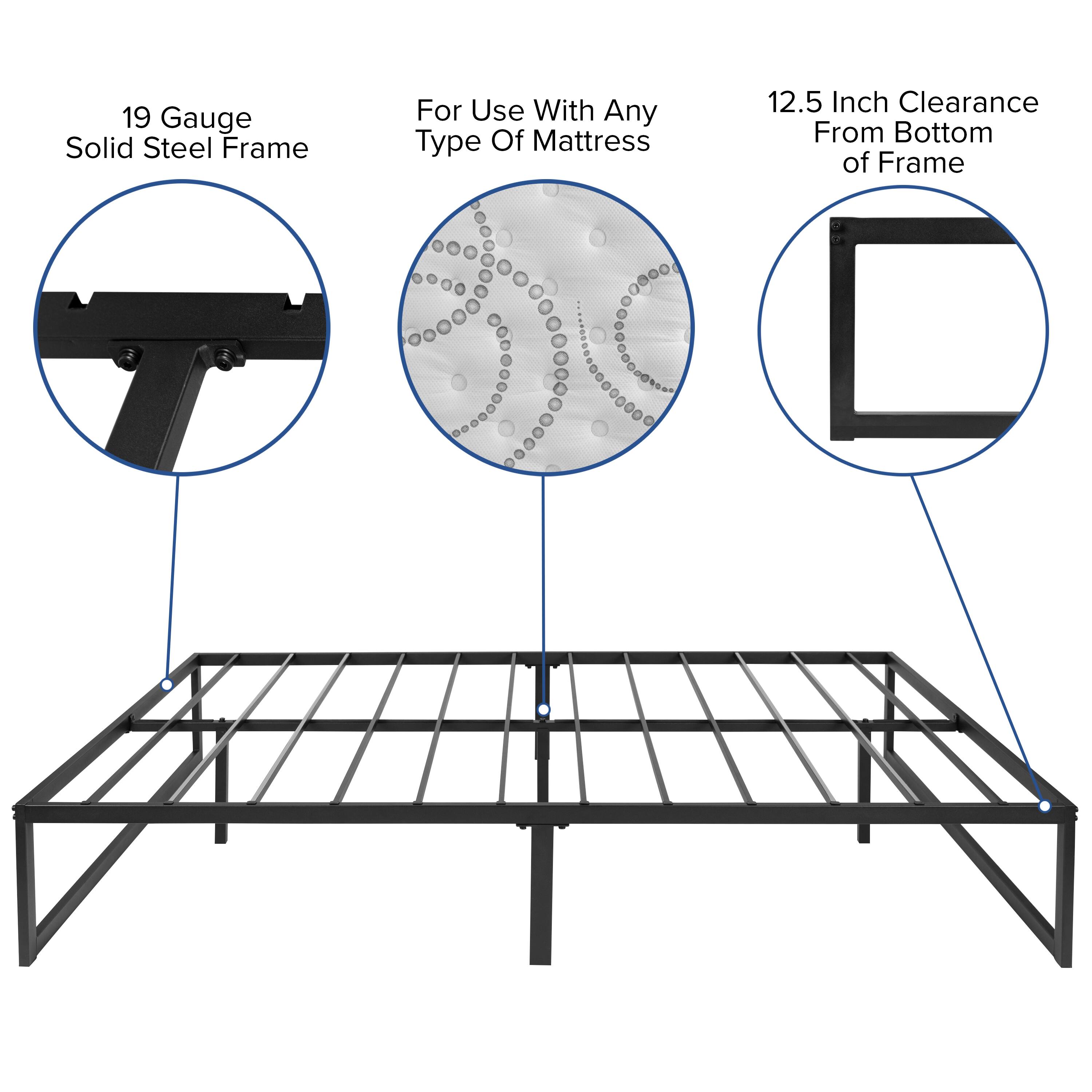19 Gauge Solid Steel Frame  
For Use With Any Type Of Mattress  
12.5 Inch Clearance From Bottom of Frame