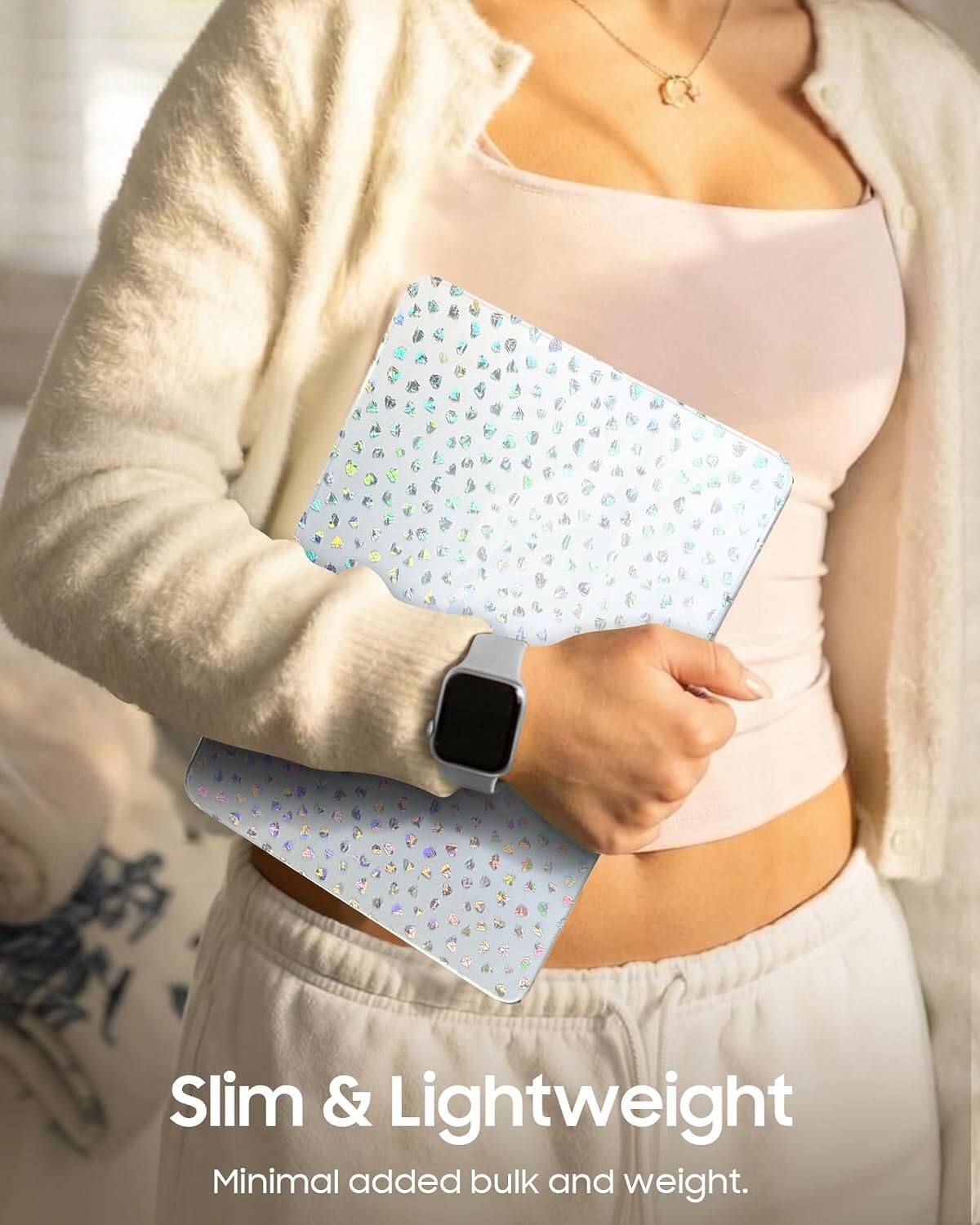 Slim & Lightweight  
Minimal added bulk and weight.
