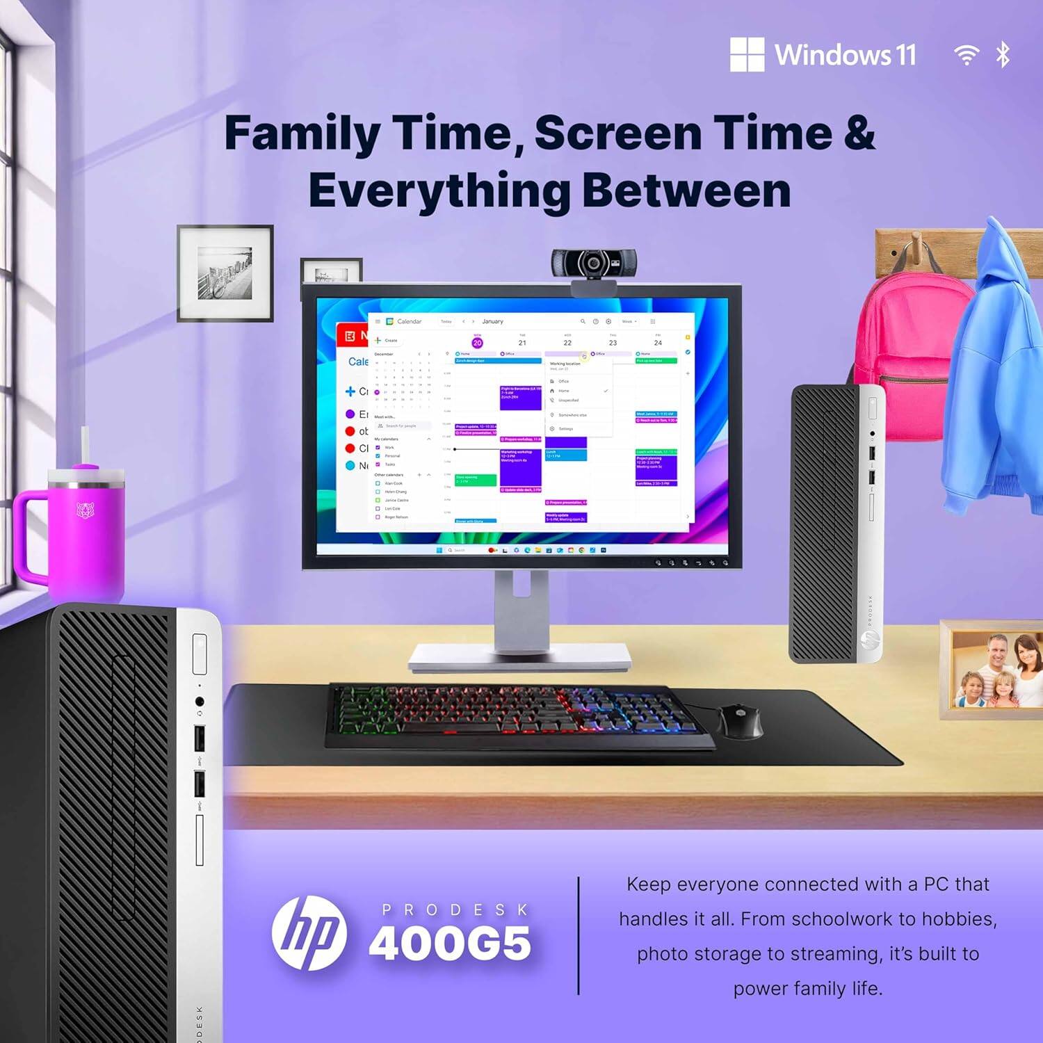 Windows 11  
Family Time, Screen Time & Everything Between  

Keep everyone connected with a PC that handles it all. From schoolwork to hobbies, photo storage to streaming, it's built to power family life.  

PRODESK  
hp 400G5