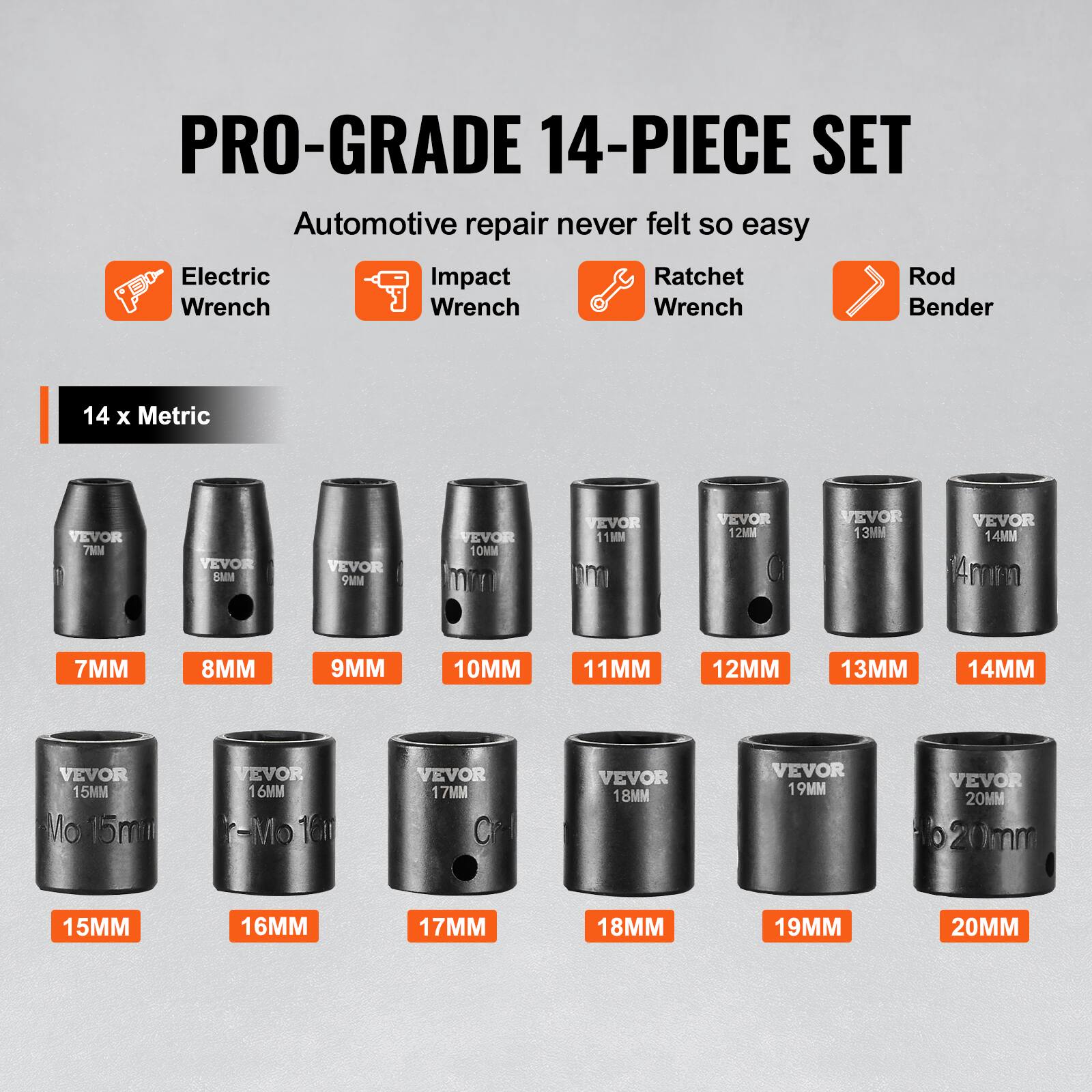 PRO-GRADE 14-PIECE SET Automotive repair never felt so easy Electric Wrench Impact Wrench Ratchet Wrench Rod Bender 14 x Metric VEVOR 7MM VEVOR 8MM VEVOR 9MM VEVOR 10MM VEVOR 11MM VEVOR 12MM VEVOR 13MM VEVOR 14MM VEVOR 15MM VEVOR 16MM VEVOR 17MM VEVOR 18MM VEVOR 19MM VEVOR 20MM