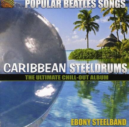 POPULAR BEATLES SONGS
CARIBBEAN STEELDRUMS
THE ULTIMATE CHILL-OUT ALBUM
EBONY STEELBAND