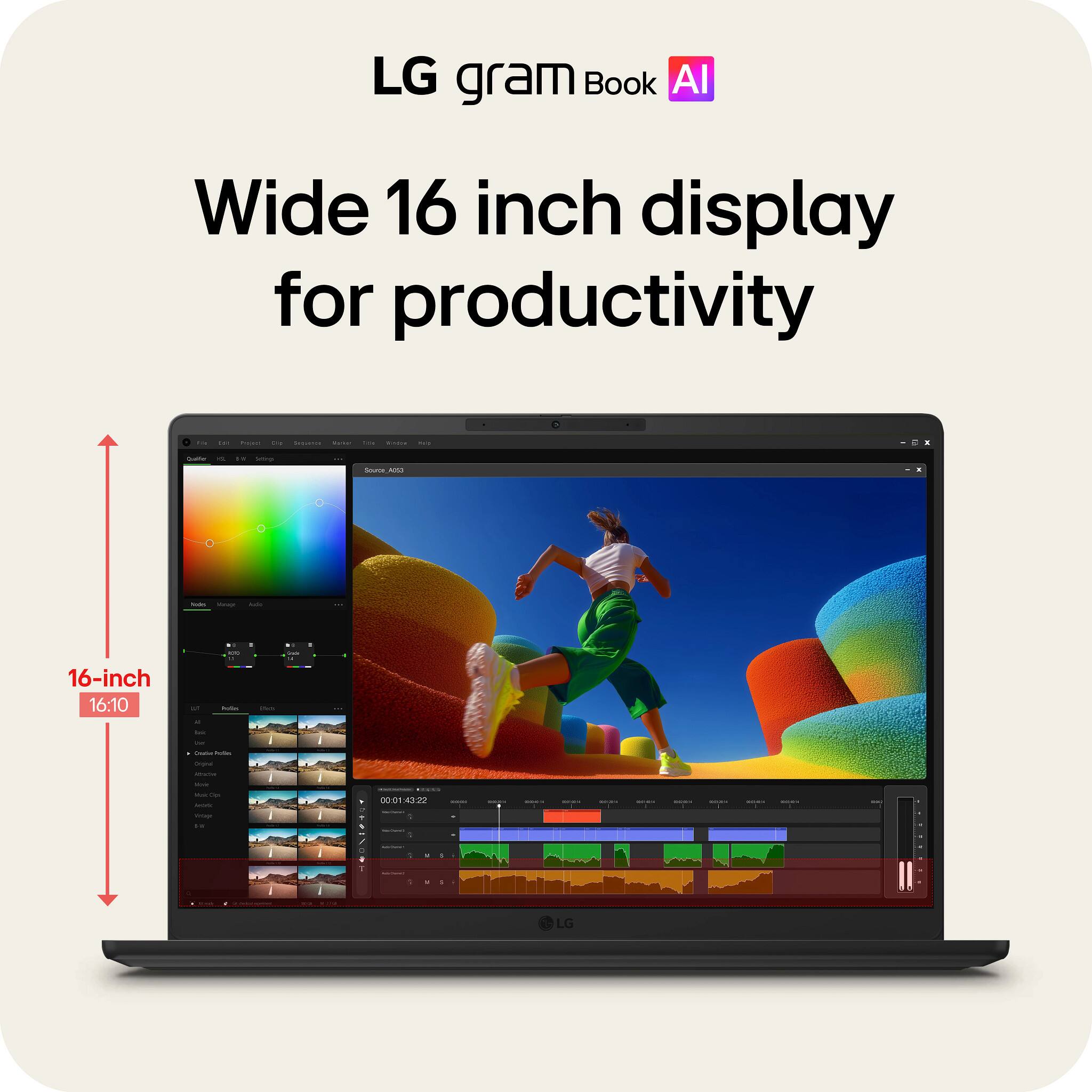 LG gram Book AI  
Wide 16-inch display for productivity  
16-inch 16:10