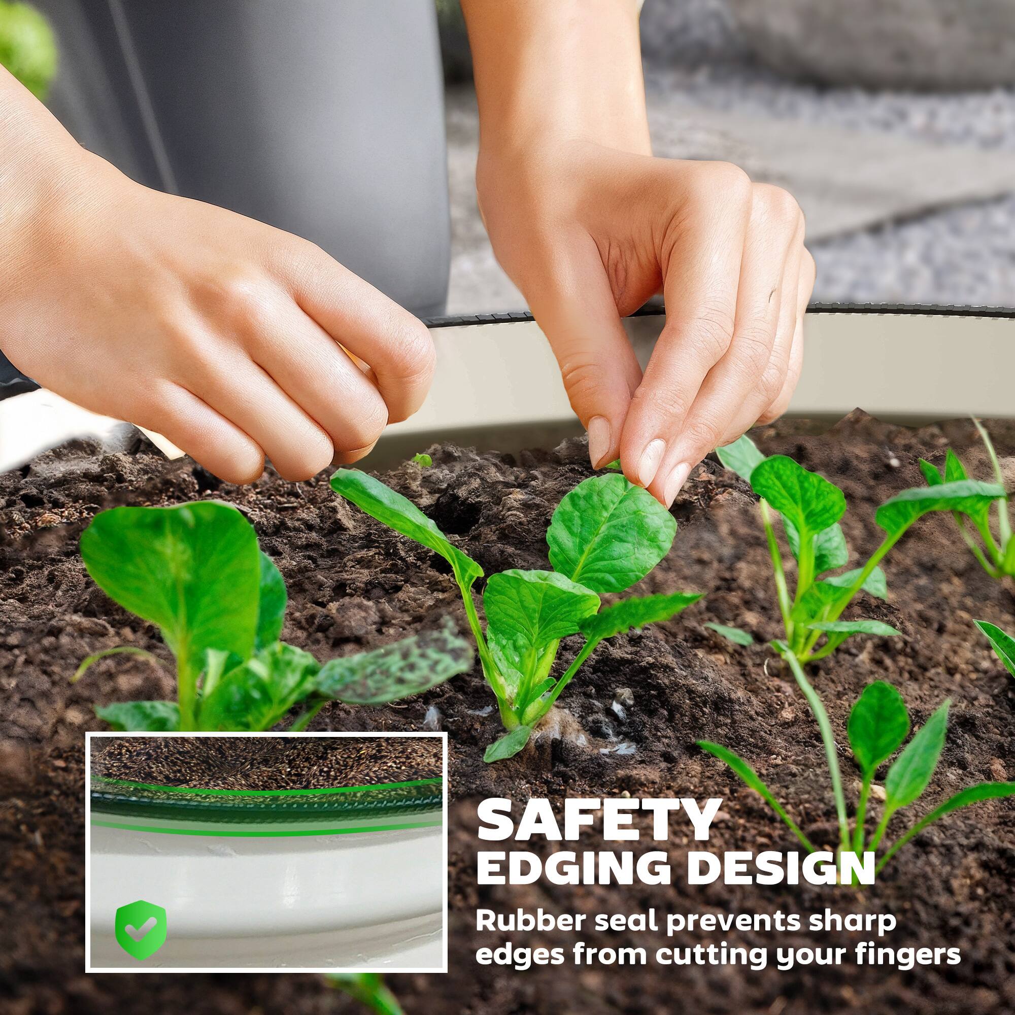 SAFETY EDGING DESIGN  
Rubber seal prevents sharp edges from cutting your fingers