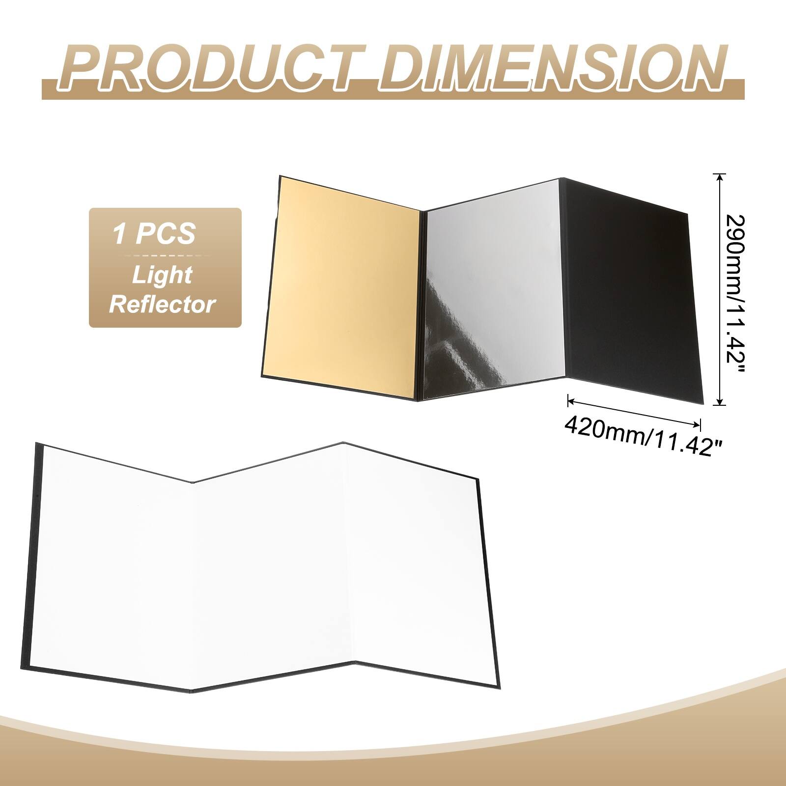 PRODUCT DIMENSION

1 PCS Light Reflector

290mm/11.42" x 420mm/11.42"
