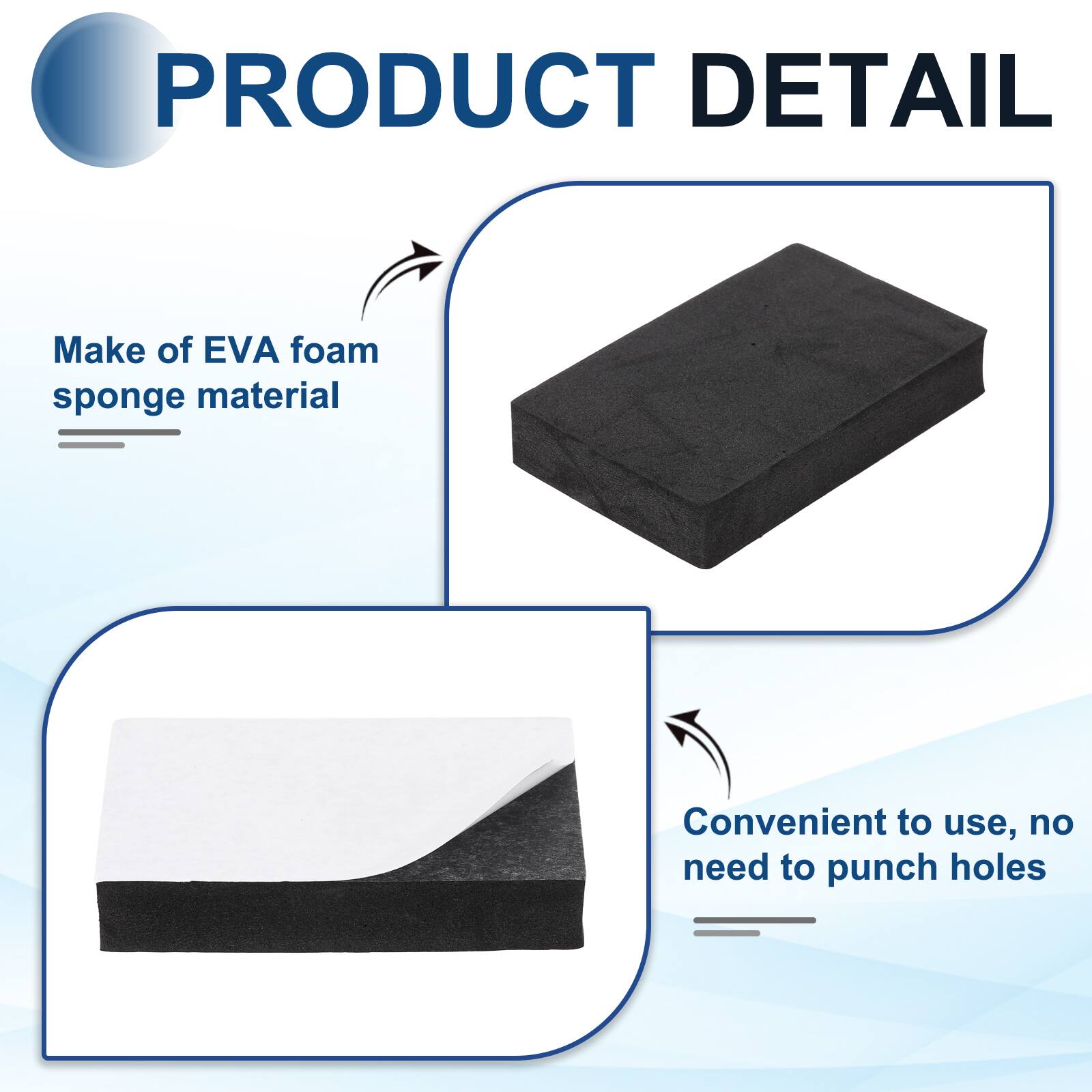 PRODUCT DETAIL

- Make of EVA foam sponge material
- Convenient to use, no need to punch holes