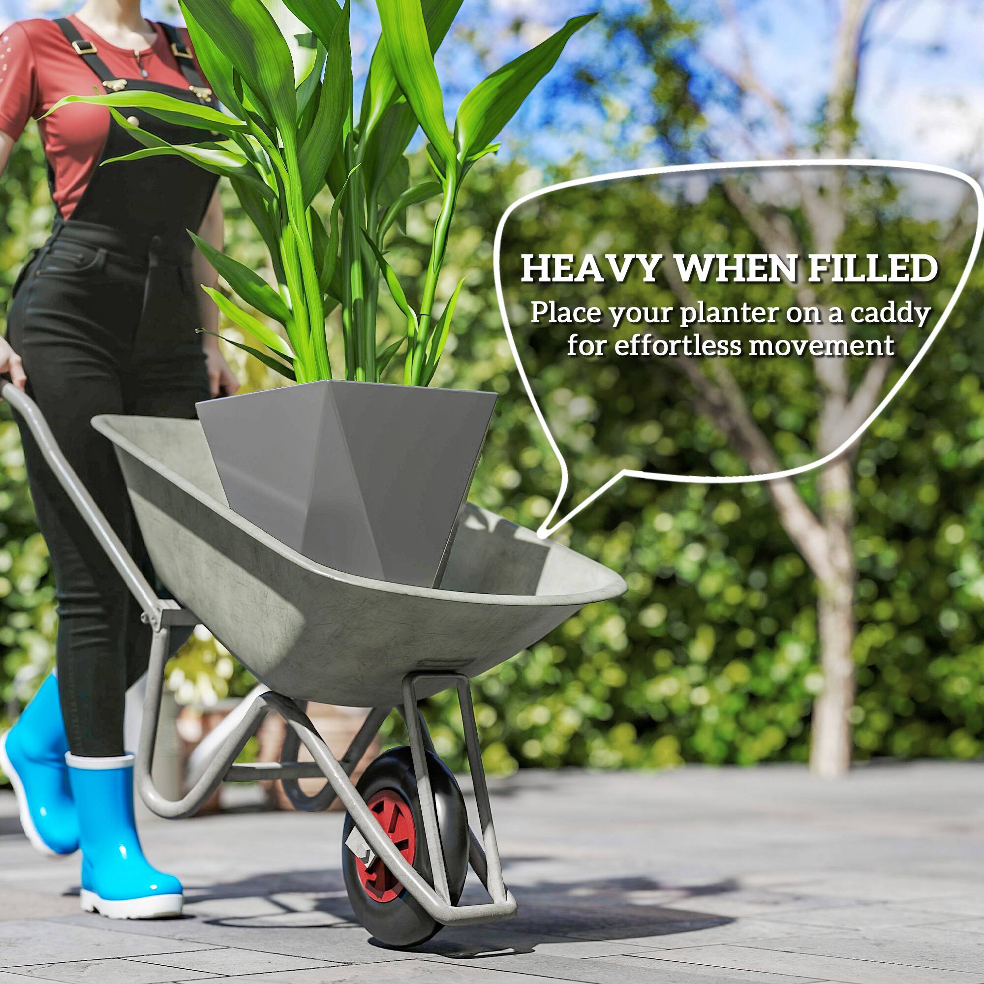 HEAVY WHEN FILLED  
Place your planter on a caddy for effortless movement