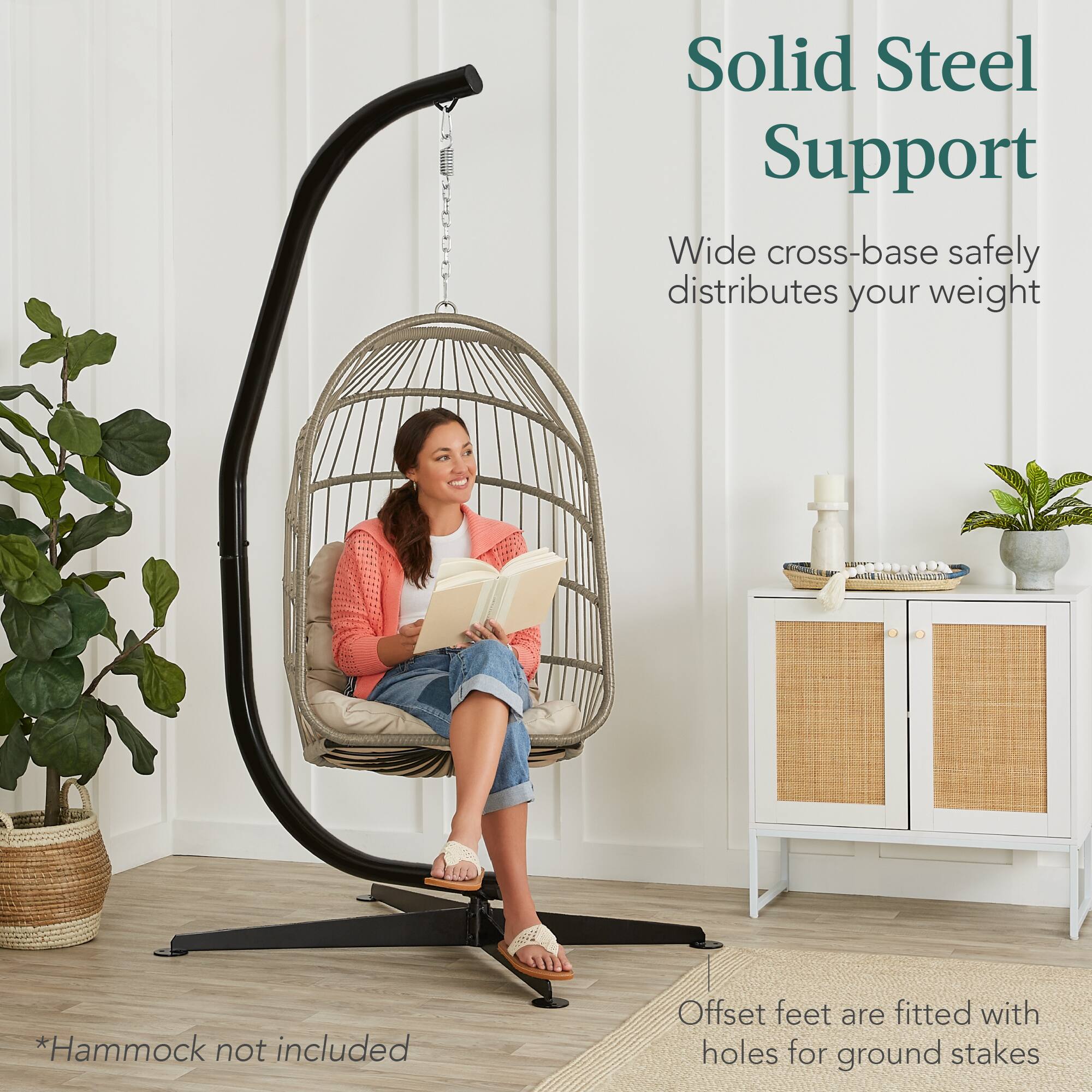 Solid Steel Support

Wide cross-base safely distributes your weight

Offset feet are fitted with holes for ground stakes

*Hammock not included