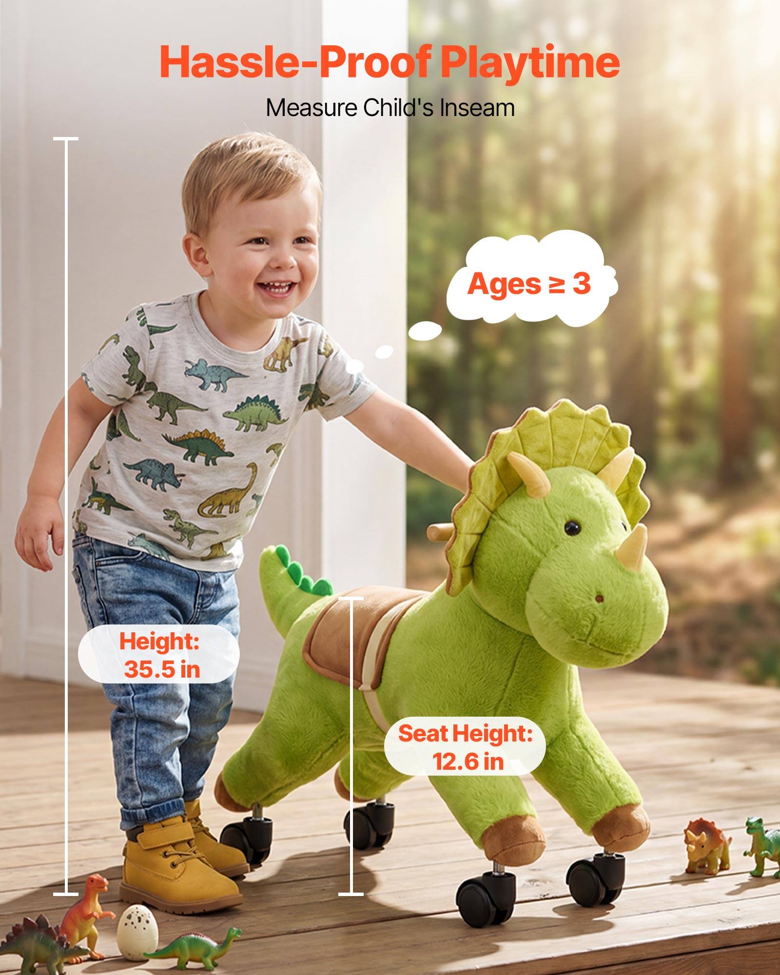 Hassle-Proof Playtime  
Measure Child's Inseam  
Ages ≥ 3  
Height: 35.5 in  
Seat Height: 12.6 in