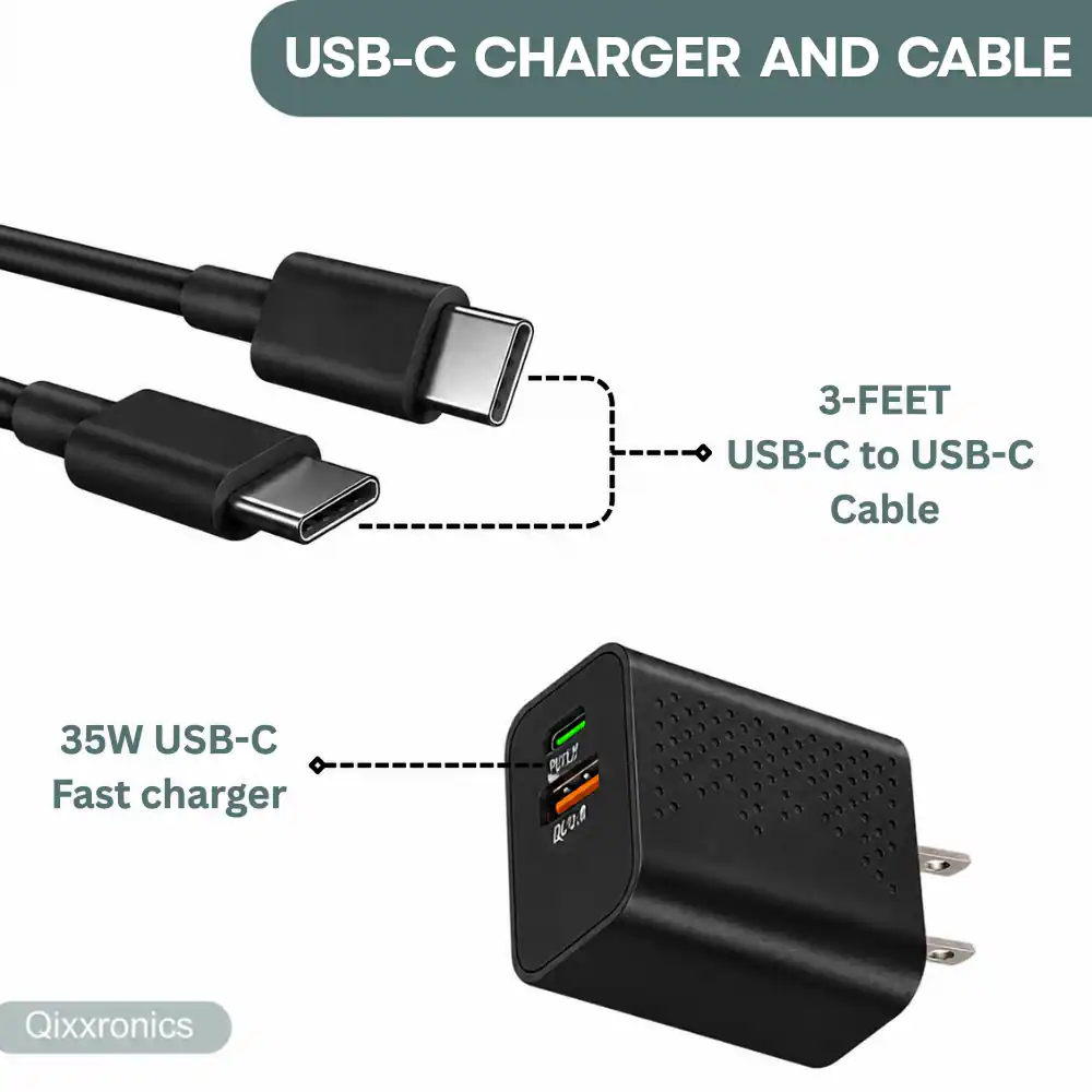 USB-C Charger and Cable

3-Feet USB-C to USB-C Cable

35W USB-C Fast Charger

PETLE QLO

DC

Qixxronics