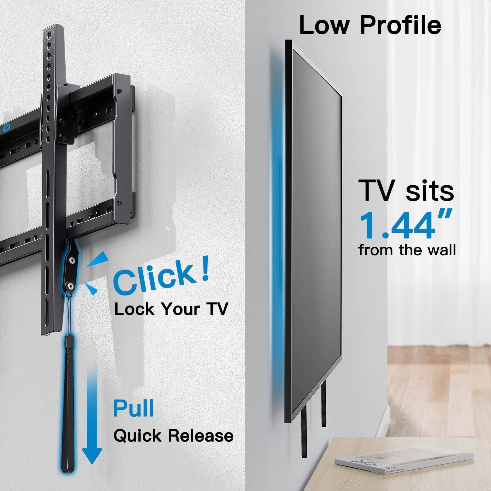 Low Profile  
TV sits 1.44" from the wall  

Click!  
Lock Your TV  

Pull  
Quick Release