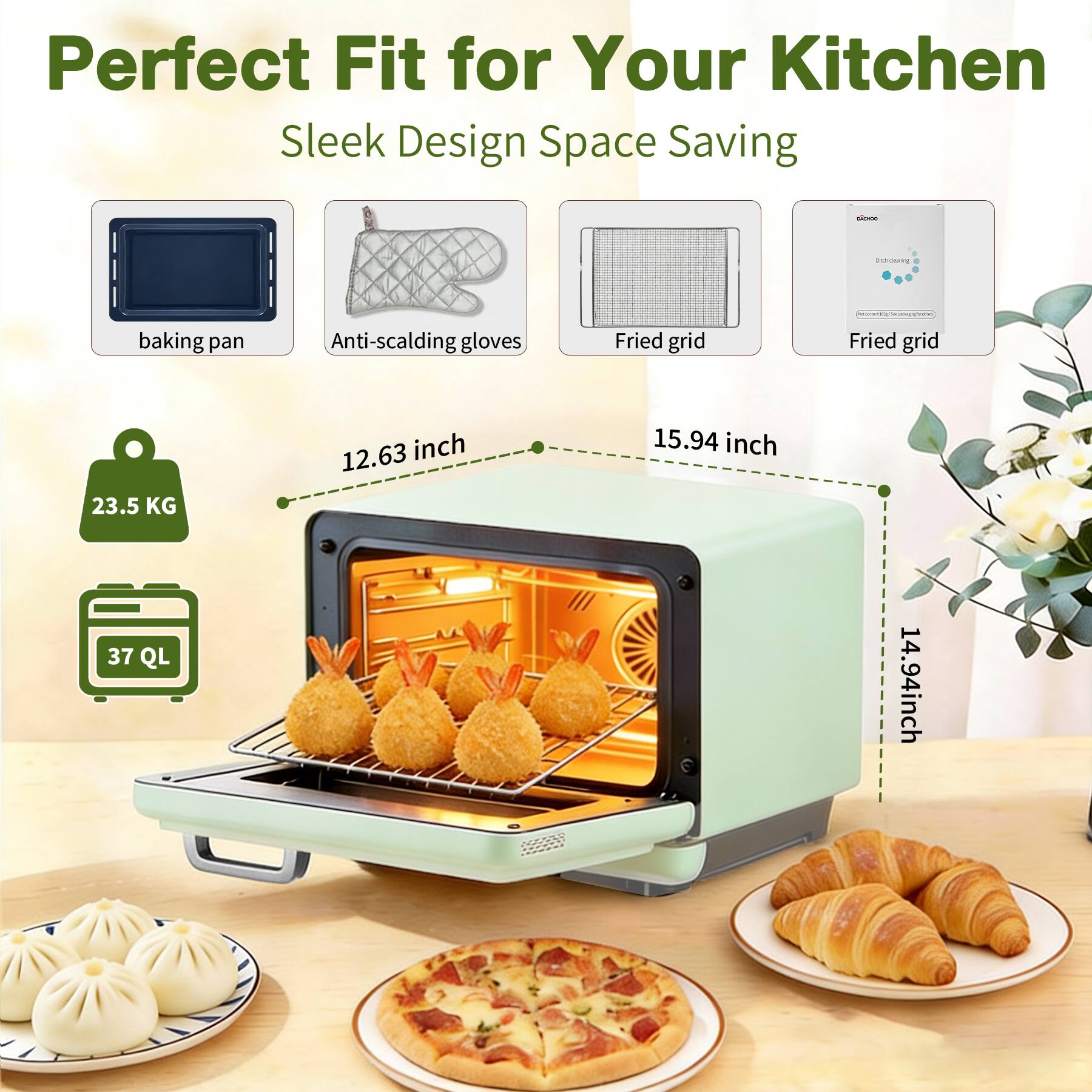 Perfect Fit for Your Kitchen Sleek Design Space Saving

SHOKOO

grindo
avance comment

baking pan
Anti-scalding gloves
Fried grid
Fried grid

23.5 KG
37 QL

12.63 inch
15.94 inch
14.94 inch