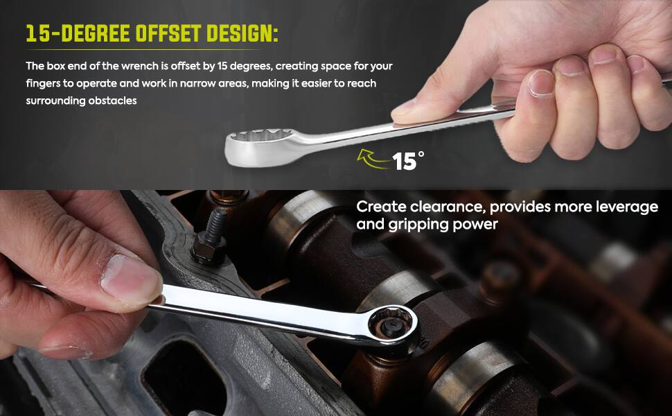 15-DEGREE OFFSET DESIGN:  
The box end of the wrench is offset by 15 degrees, creating space for your fingers to operate and work in narrow areas, making it easier to reach surrounding obstacles.  

Create clearance, provides more leverage and gripping power