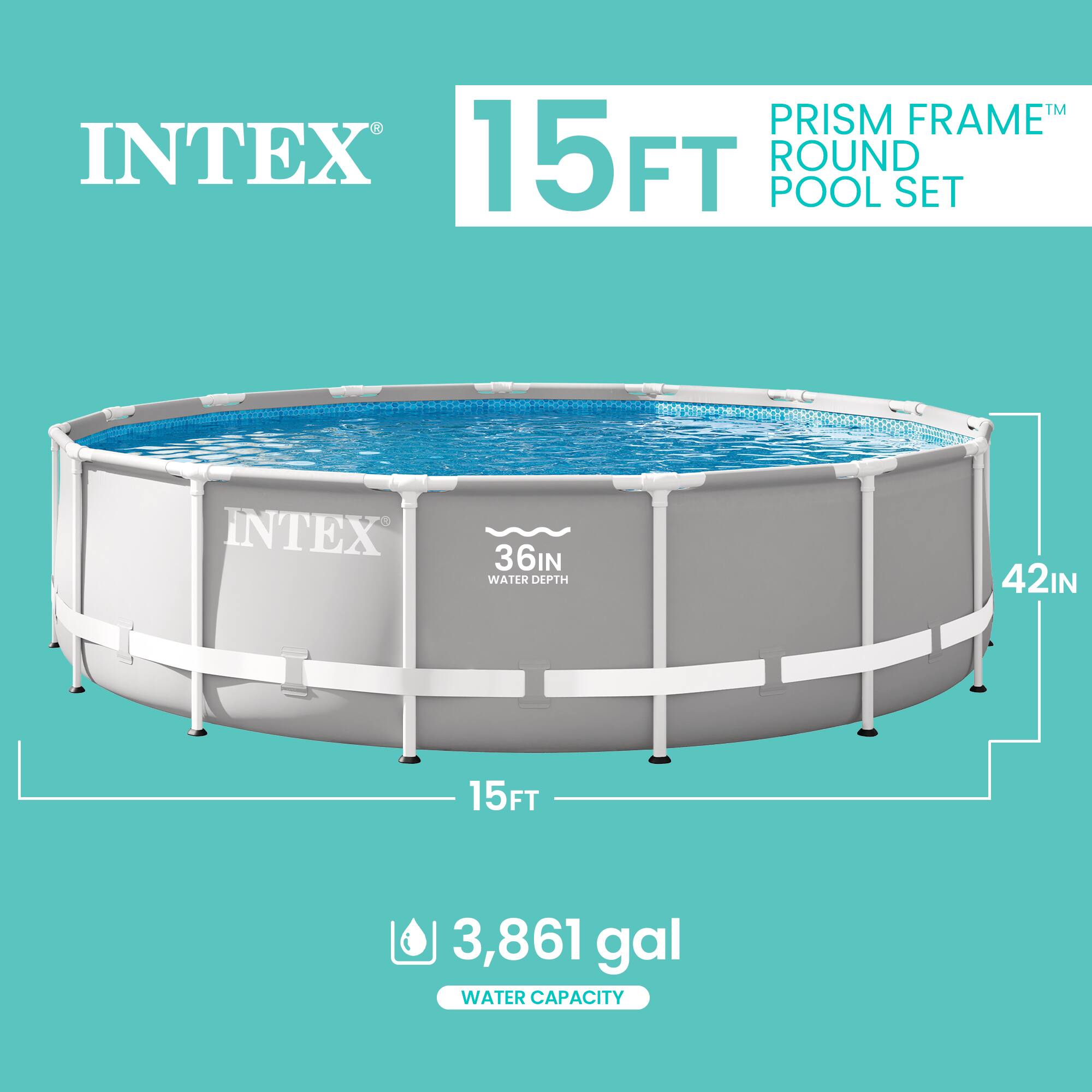 PRISM FRAME INTEX 15FT ROUND POOL SET  
INTEX 36IN WATER DEPTH 42IN  
15FT  
3,861 gal WATER CAPACITY