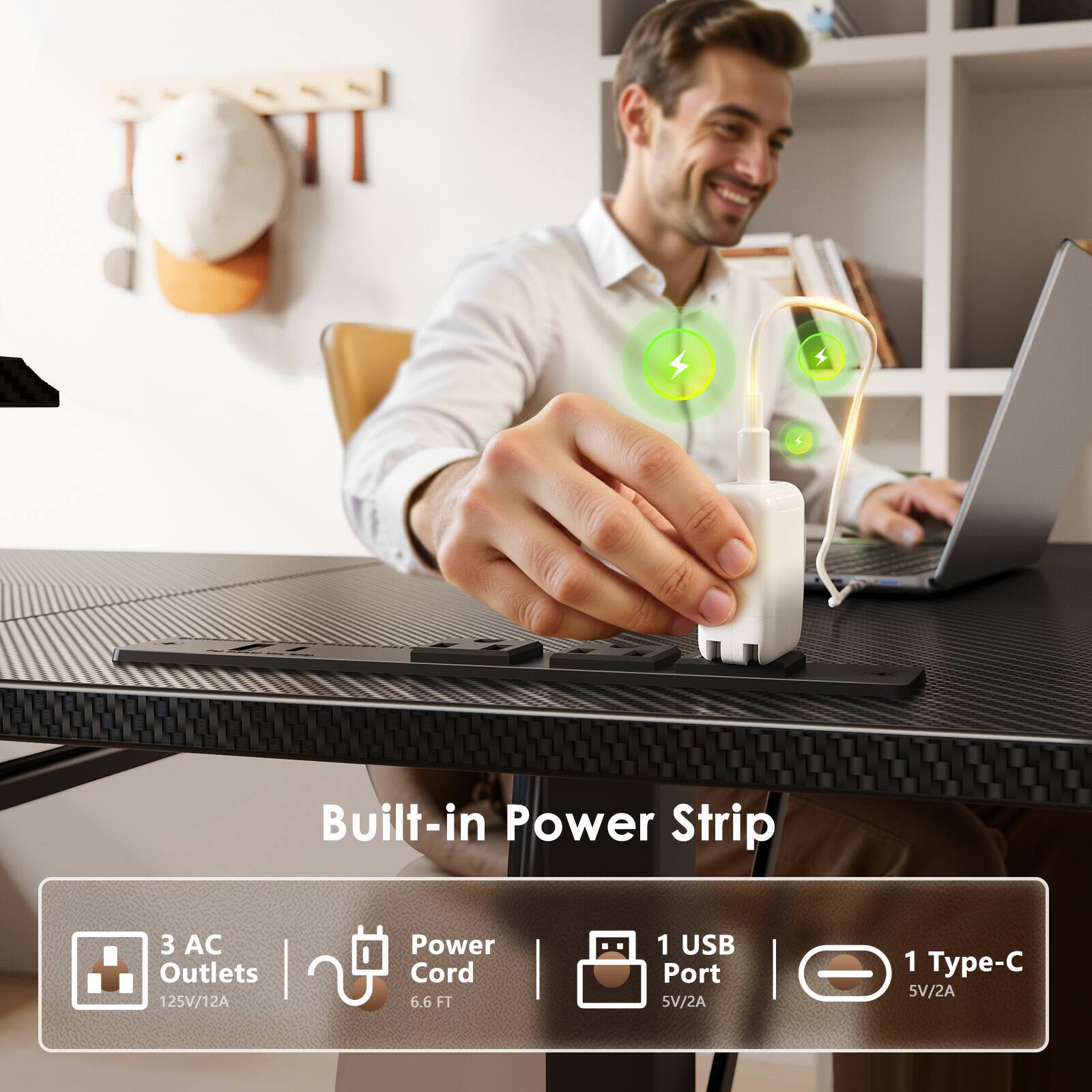 Built-in Power Strip

3 AC Outlets | 125V/12A
Power Cord 6.6 FT
1 USB Port 5V/2A
1 Type-C 5V/2A