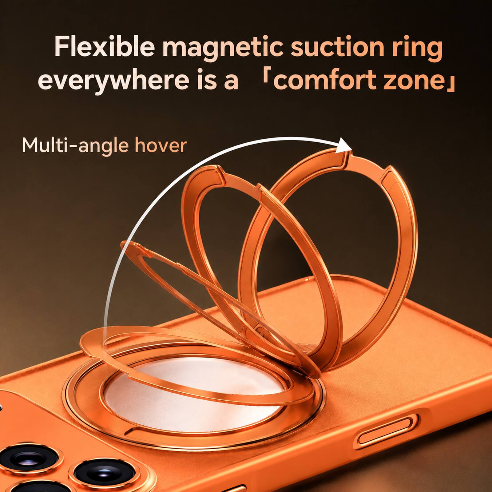 Flexible magnetic suction ring everywhere is a "comfort zone"  
Multi-angle hover