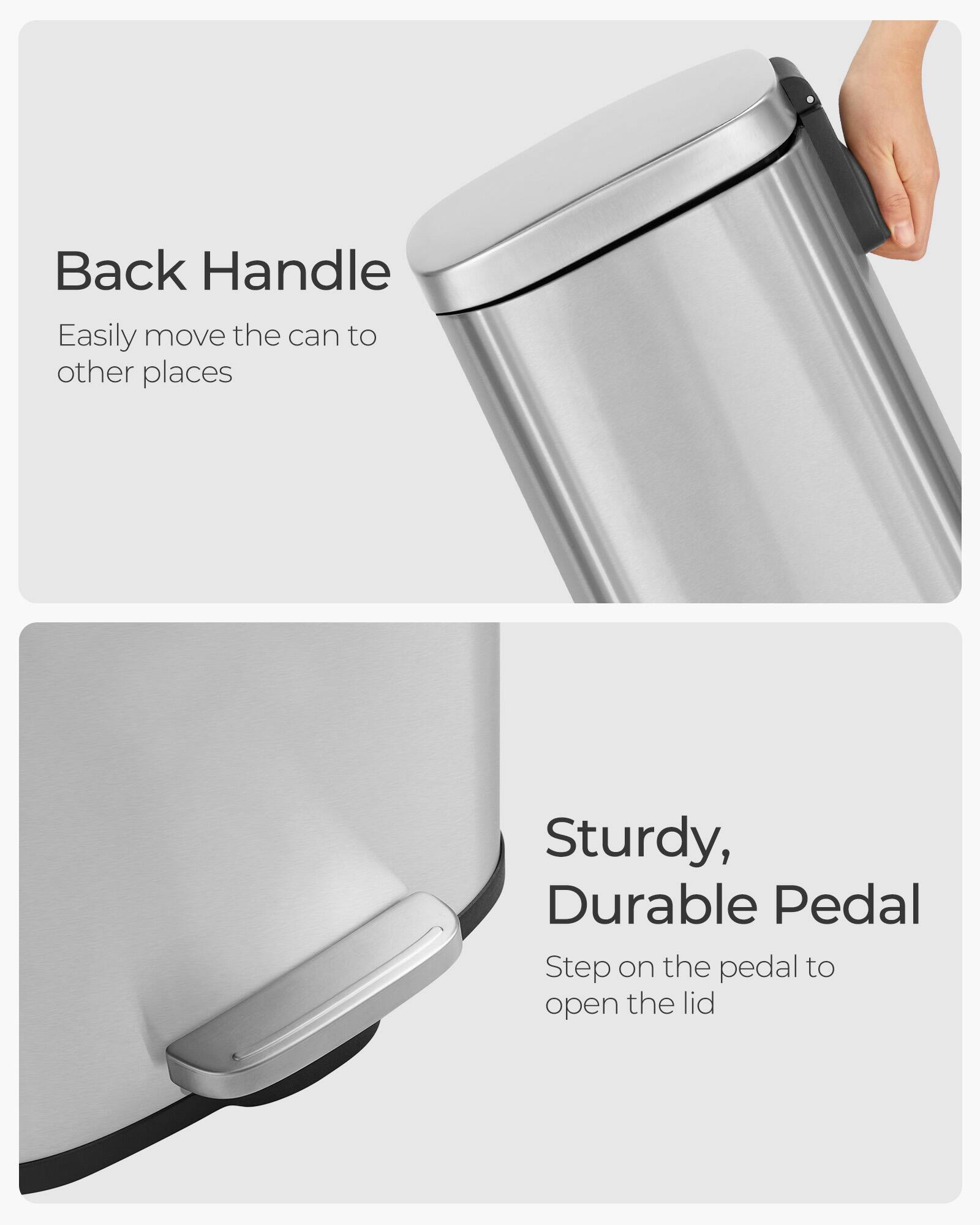 Back Handle
Easily move the can to other places

Sturdy, Durable Pedal
Step on the pedal to open the lid