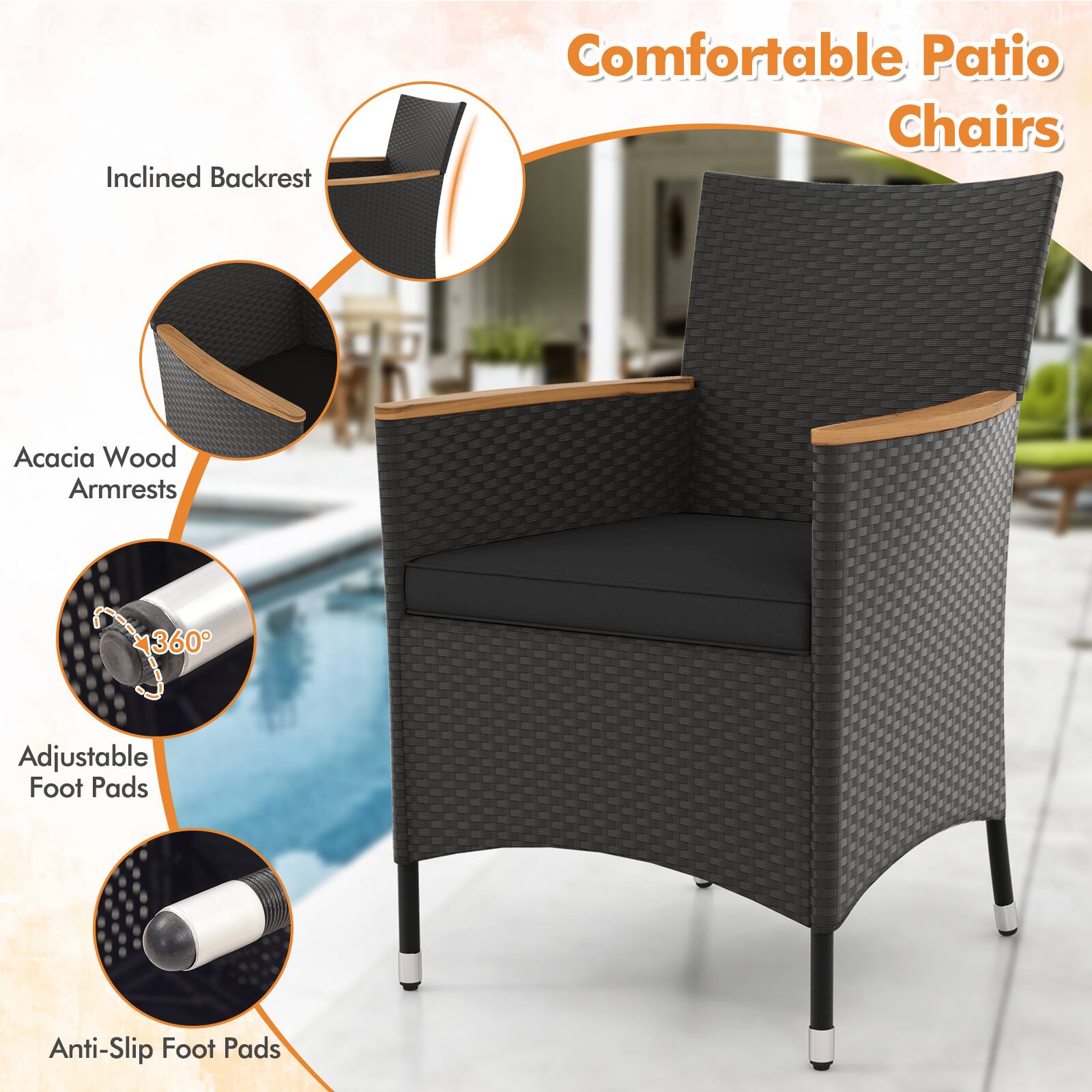 Comfortable Patio Chairs

- Inclined Backrest
- Acacia Wood Armrests
- Adjustable Foot Pads (360°)
- Anti-Slip Foot Pads
