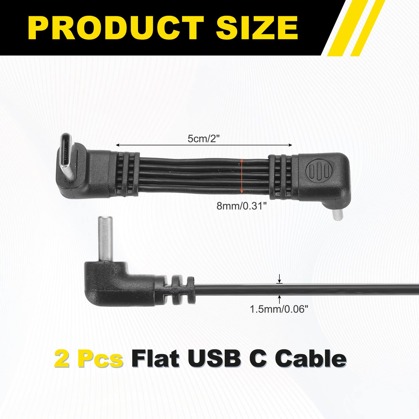 PRODUCT SIZE  
5cm/2"  
8mm/0.31"  
1.5mm/0.06"  
2 Pcs Flat USB C Cable