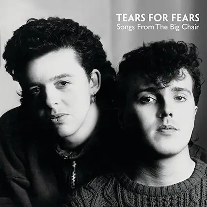 TEARS FOR FEARS
Songs From The Big Chair
