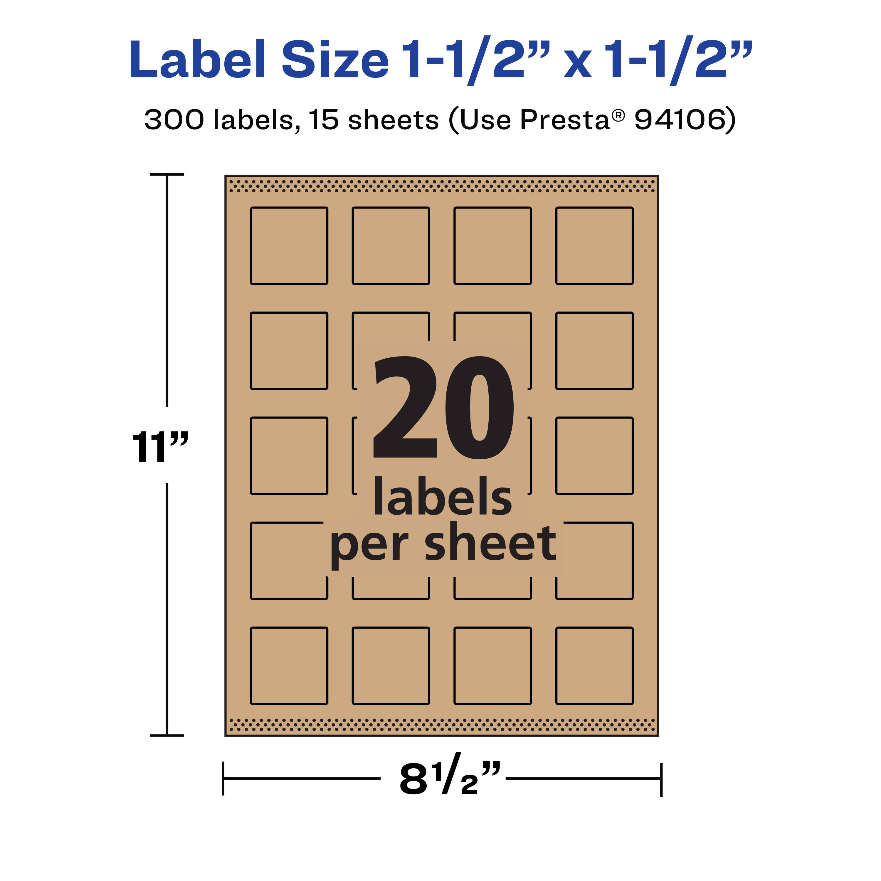Label Size 1-1/2" x 1-1/2"  
300 labels, 15 sheets (Use Presta® 94106)  
11" x 8-1/2"  
20 labels per sheet