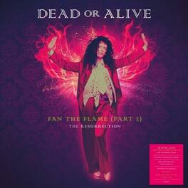 Dead or Alive - Fan The Flame (Part 2): The Resurrection - VINYL LP
