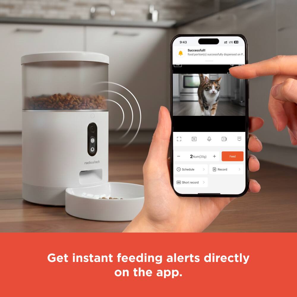 9:43  
LTE  
Successful food portion(s) successfully dispensed on R D 3 radicshack  
2 Num(20g) + Feed  
Schedule 4 Record - Short record  
Get instant feeding alerts directly on the app.