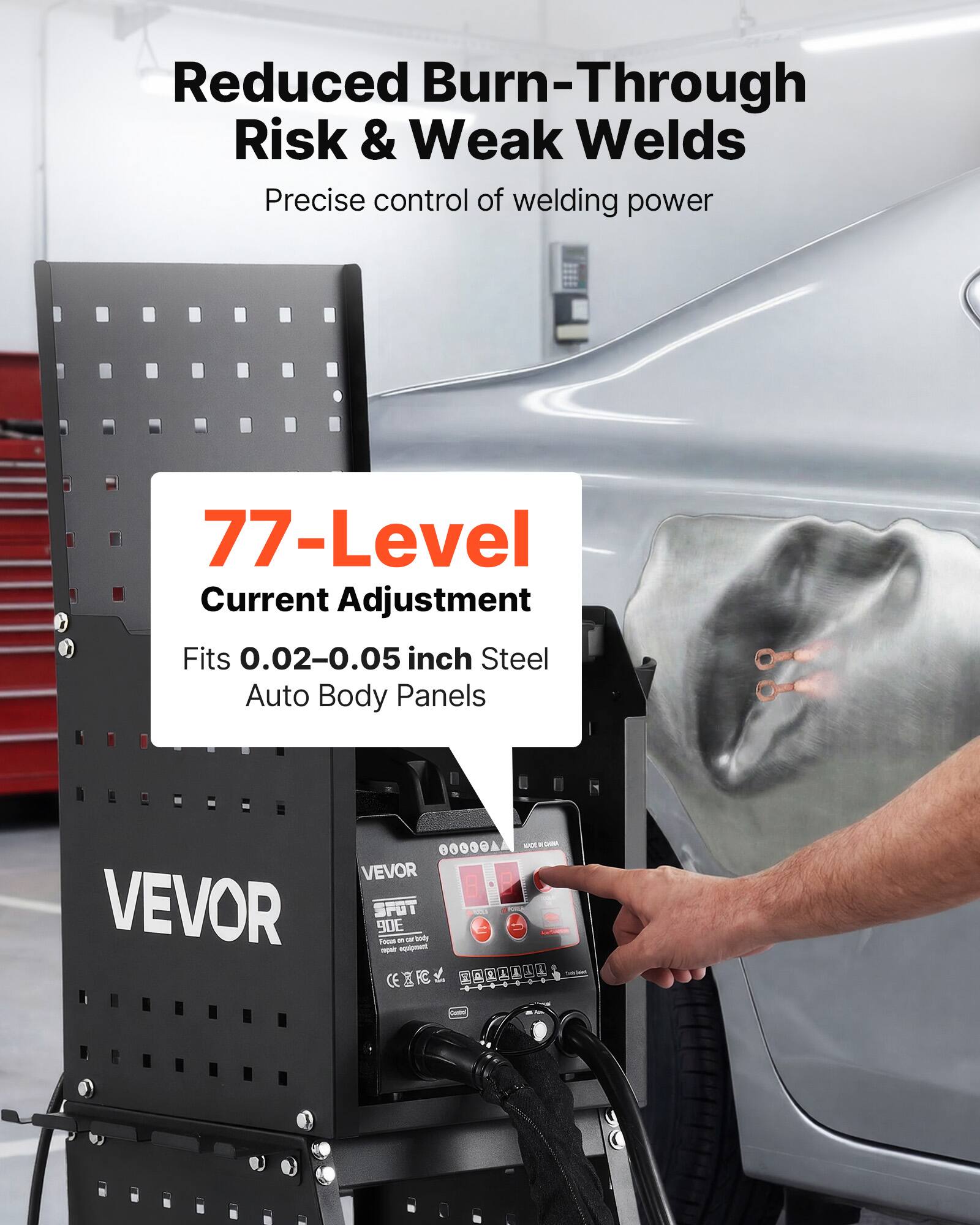 Reduced Burn-Through Risk & Weak Welds  
Precise control of welding power

77-Level Current Adjustment  
Fits 0.02-0.05 inch Steel Auto Body Panels

VEVOR SPOT 90E  
From repair on equipment our really FREE