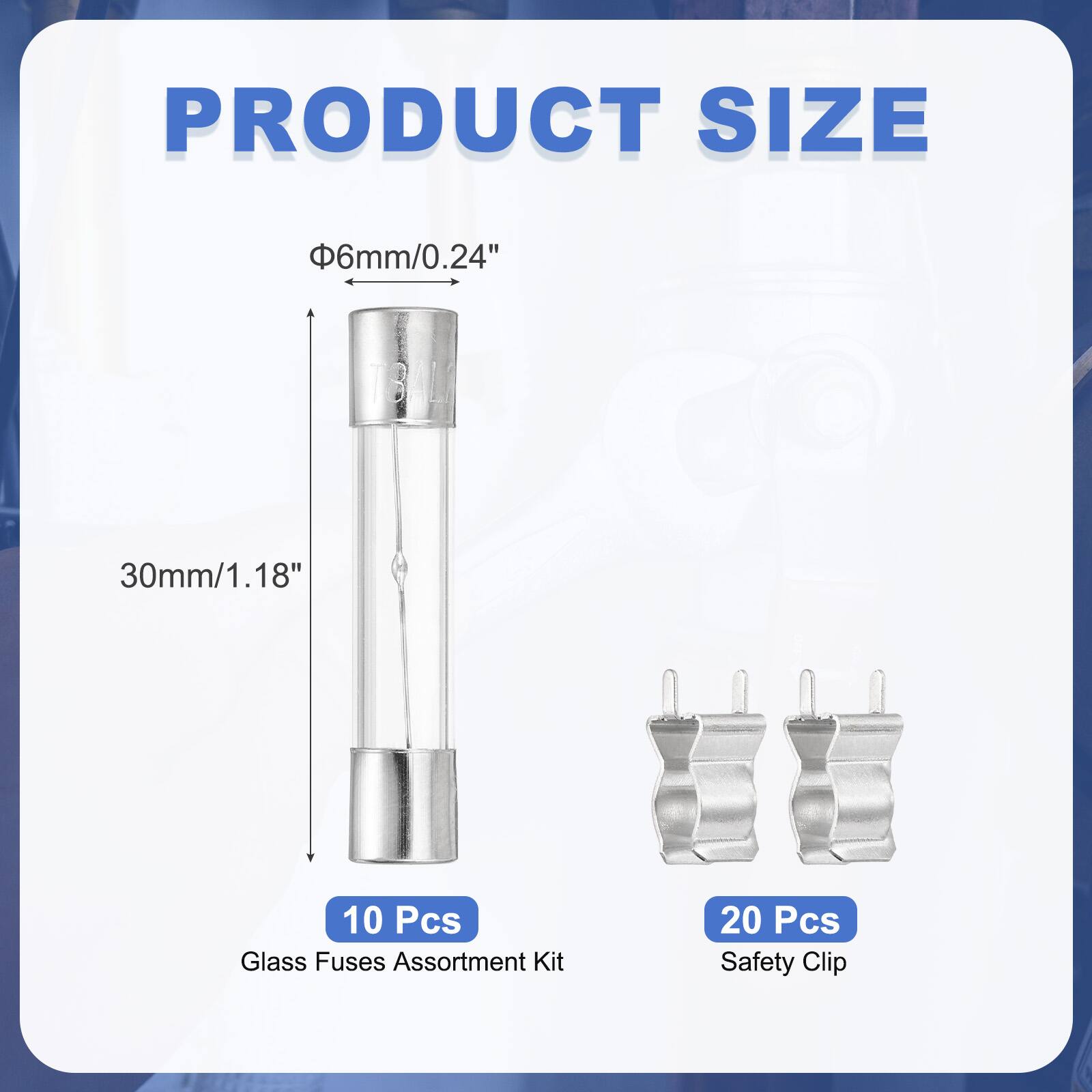PRODUCT SIZE

Φ6mm/0.24"

30mm/1.18"

10 Pcs Glass Fuses Assortment Kit

20 Pcs Safety Clip