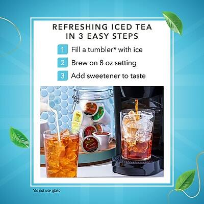 REFRESHING ICED TEA IN 3 EASY STEPS

1. Fill a tumbler* with ice
2. Brew on 8 oz setting
3. Add sweetener to taste

*do not use glass