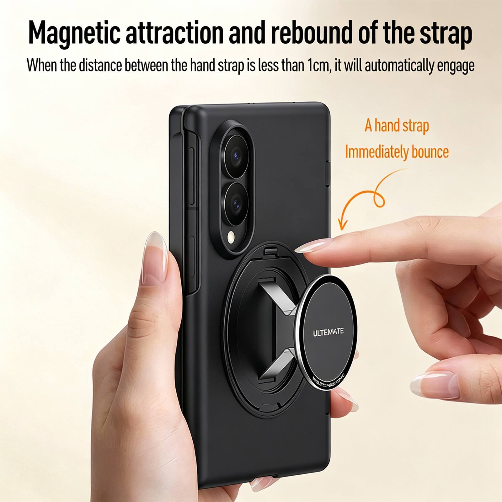 Magnetic attraction and rebound of the strap  
When the distance between the hand strap is less than 1cm, it will automatically engage  
A hand strap Immediately bounce  
ULTIMATE