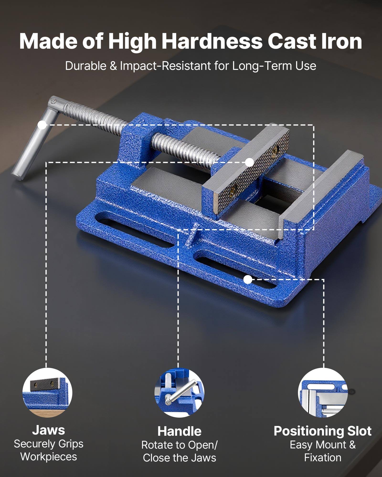 Made of High Hardness Cast Iron  
Durable & Impact-Resistant for Long-Term Use  

Jaws  
Securely Grips Workpieces  

Handle  
Rotate to Open/Close the Jaws  

Positioning Slot  
Easy Mount & Fixation