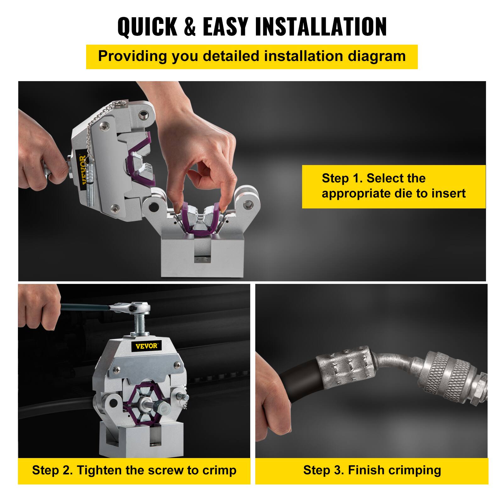 QUICK & EASY INSTALLATION  
Providing you detailed installation diagram  

Step 1. Select the appropriate die to insert  

Step 2. Tighten the screw to crimp  

Step 3. Finish crimping