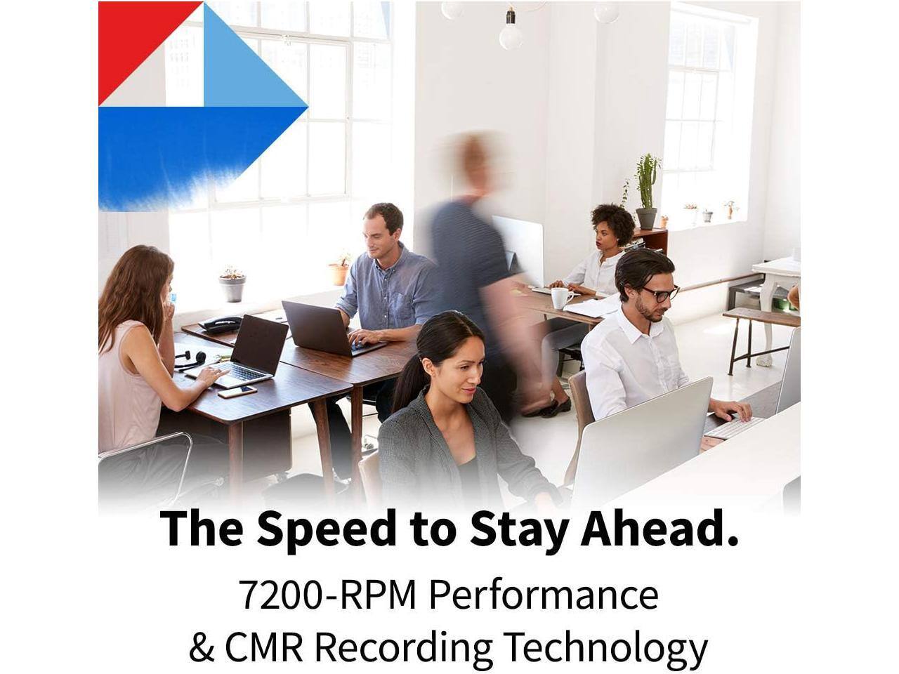 The Speed to Stay Ahead.  
7200-RPM Performance & CMR Recording Technology