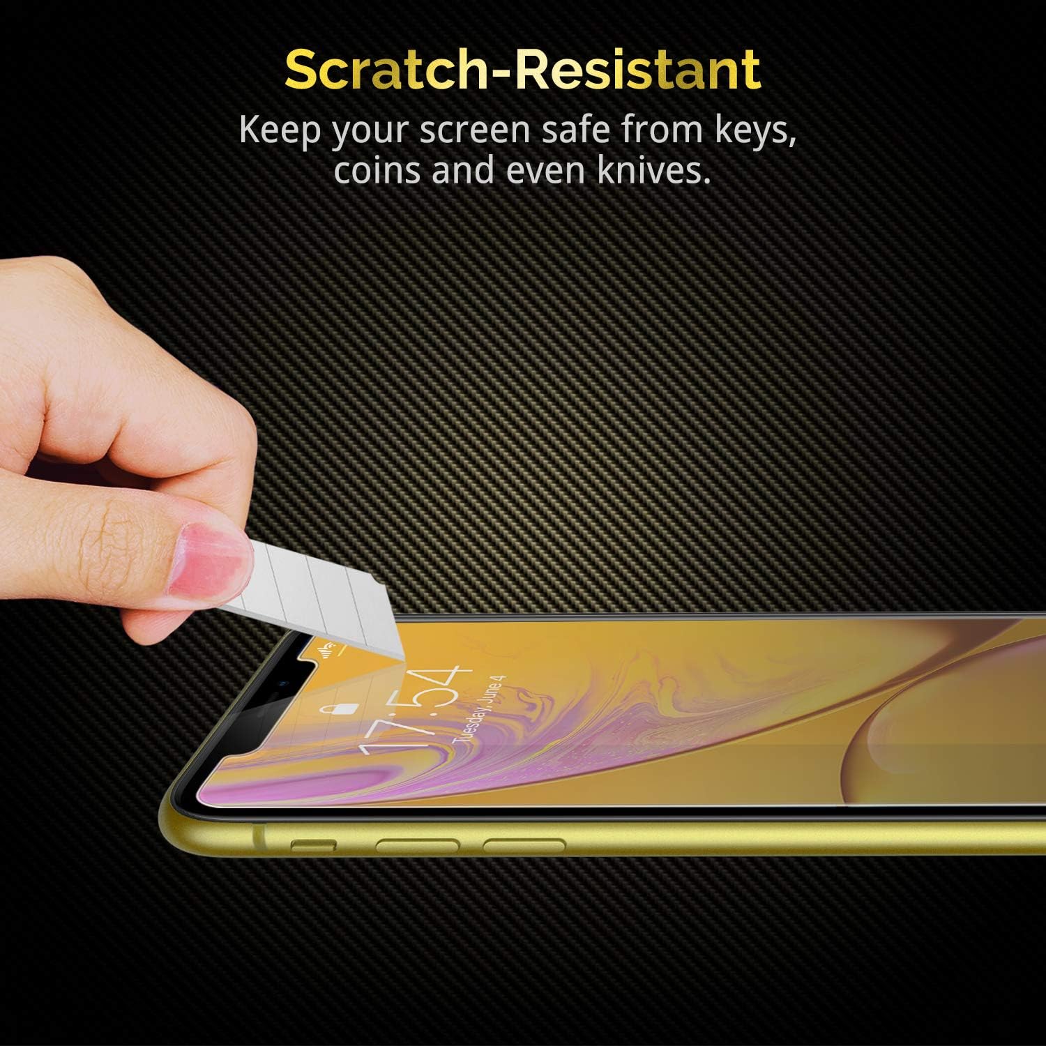 Scratch-Resistant  
Keep your screen safe from keys, coins and even knives.  
17:54  
Tuesday, June 4