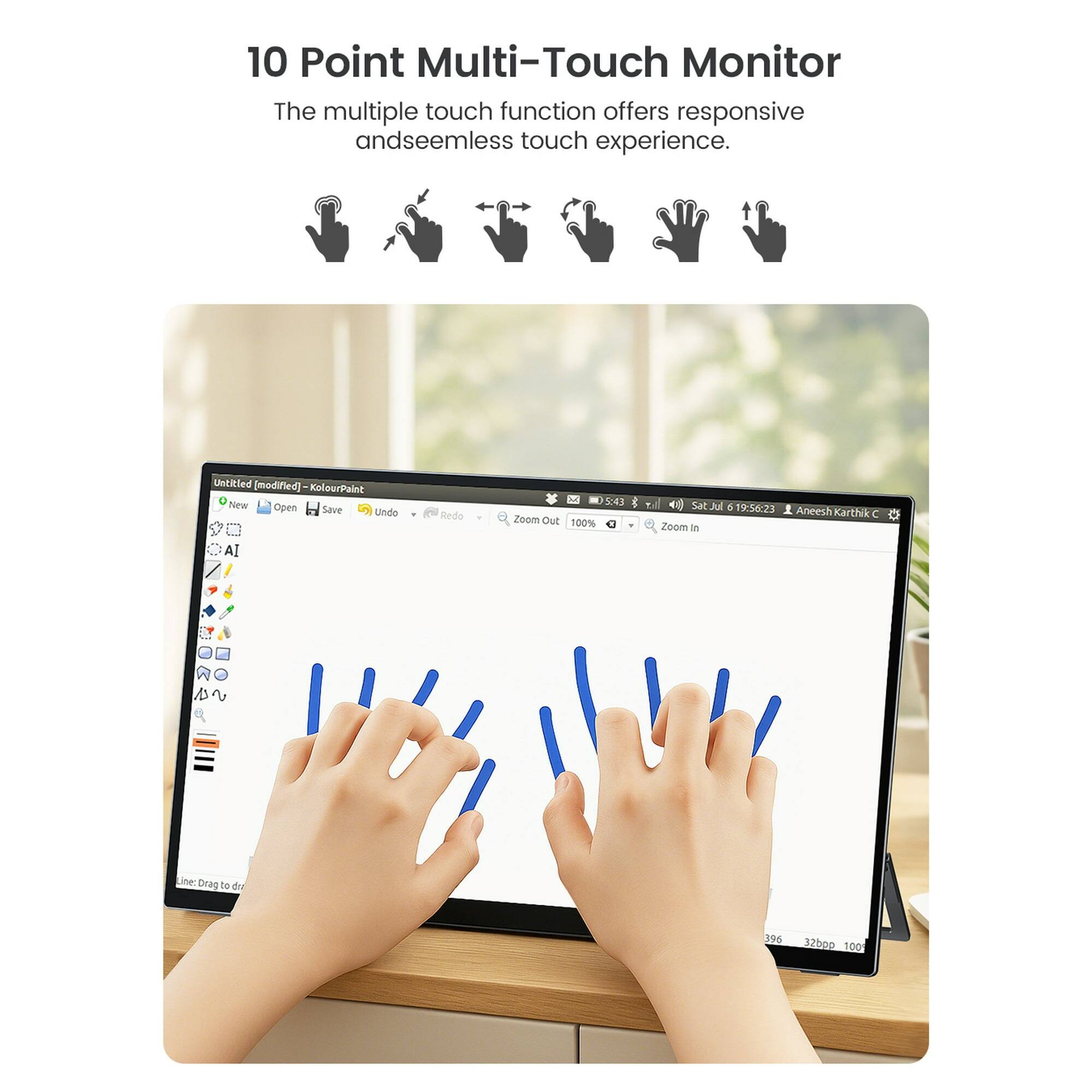 10 Point Multi-Touch Monitor  
The multiple touch function offers responsive and seamless touch experience.  

Untitled [modified] - KolourPaint  
New Open Save Undo Redo Zoom Out 100%  
Sat Jul 6 19:56:23  
Aneesh Karthik C  
Zoom In  
Line: Drag to draw