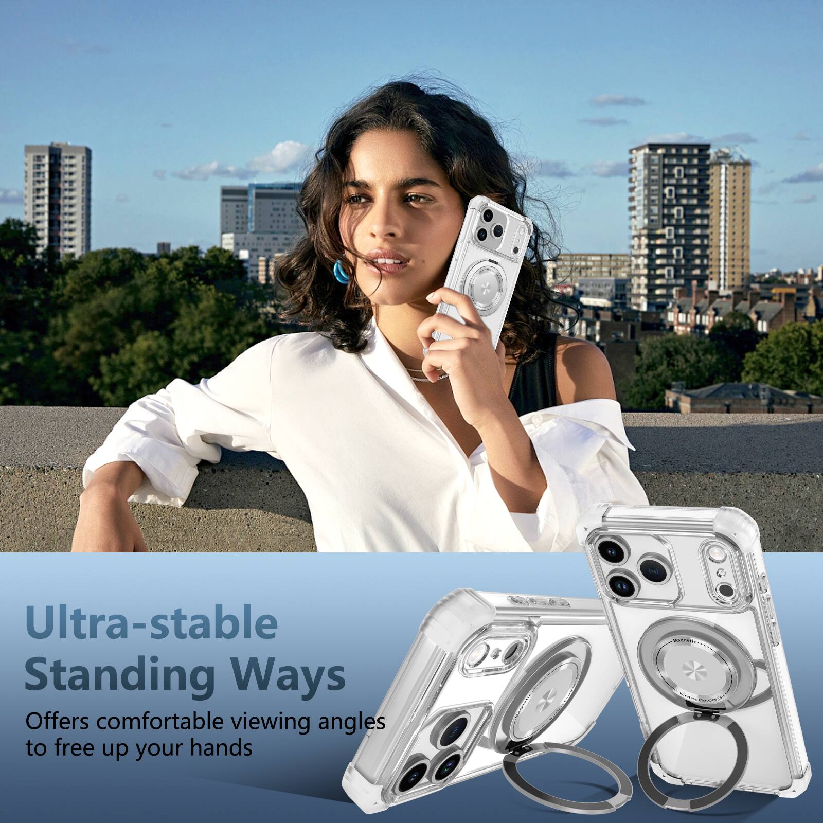 Ultra-stable Standing Ways  
Offers comfortable viewing angles to free up your hands