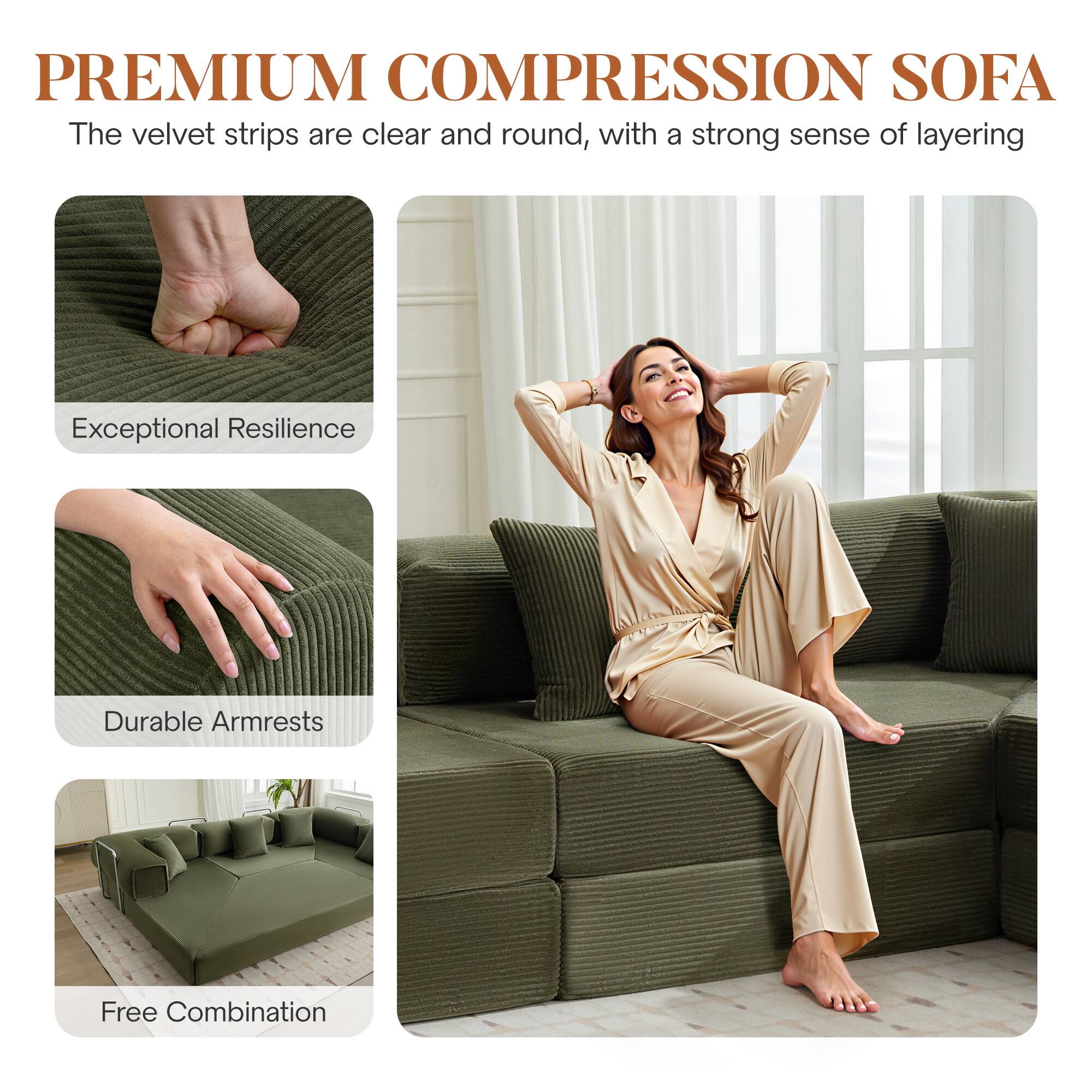 PREMIUM COMPRESSION SOFA

The velvet strips are clear and round, with a strong sense of layering

Exceptional Resilience

Durable Armrests

Free Combination
