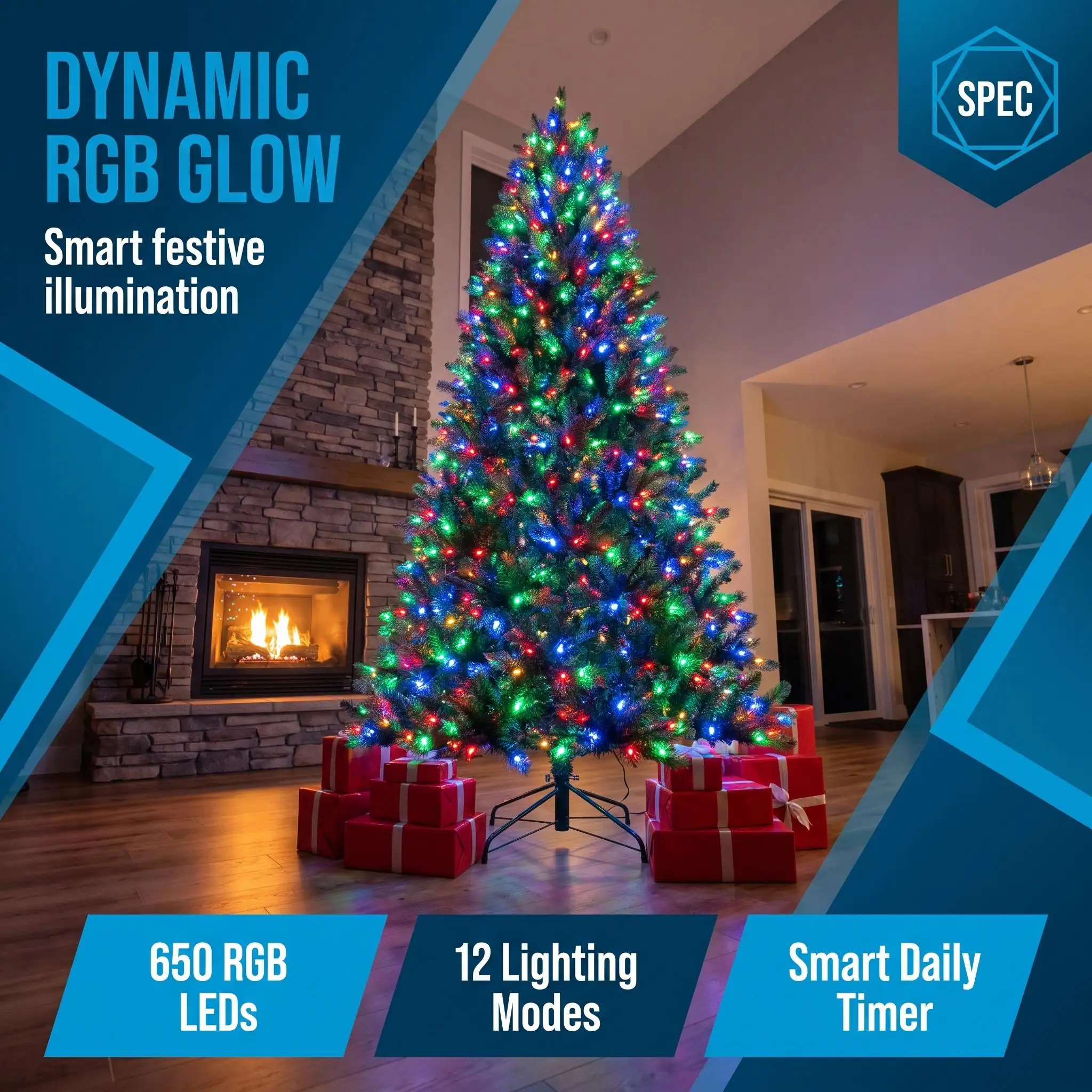 DYNAMIC RGB GLOW  
Smart festive illumination

SPEC  
650 RGB LEDs  
12 Lighting Modes  
Smart Daily Timer