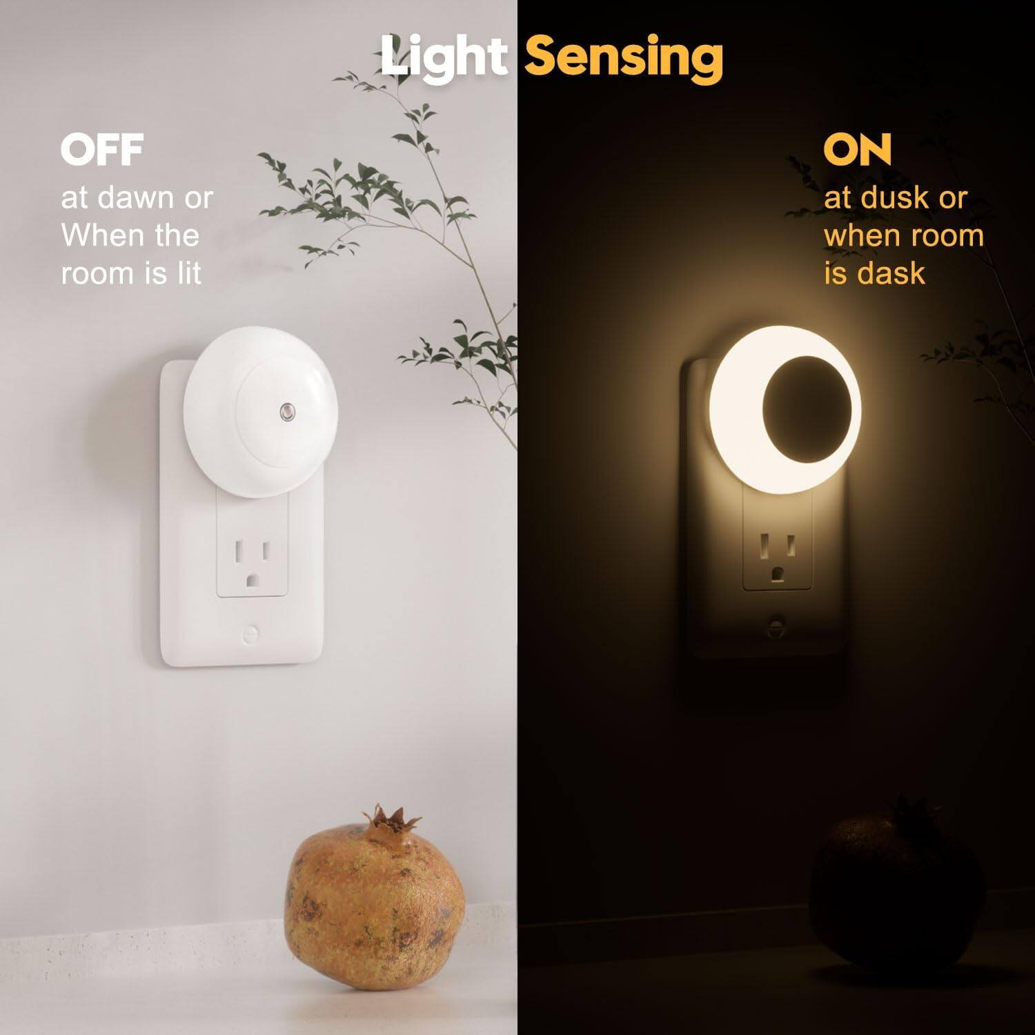 Light Sensing

OFF  
at dawn or  
When the  
room is lit

ON  
at dusk or  
when room  
is dark
