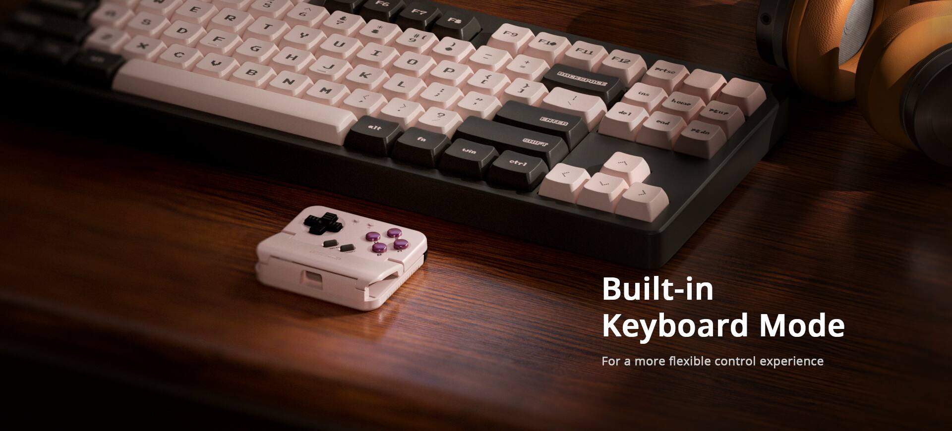 Built-in Keyboard Mode  
For a more flexible control experience