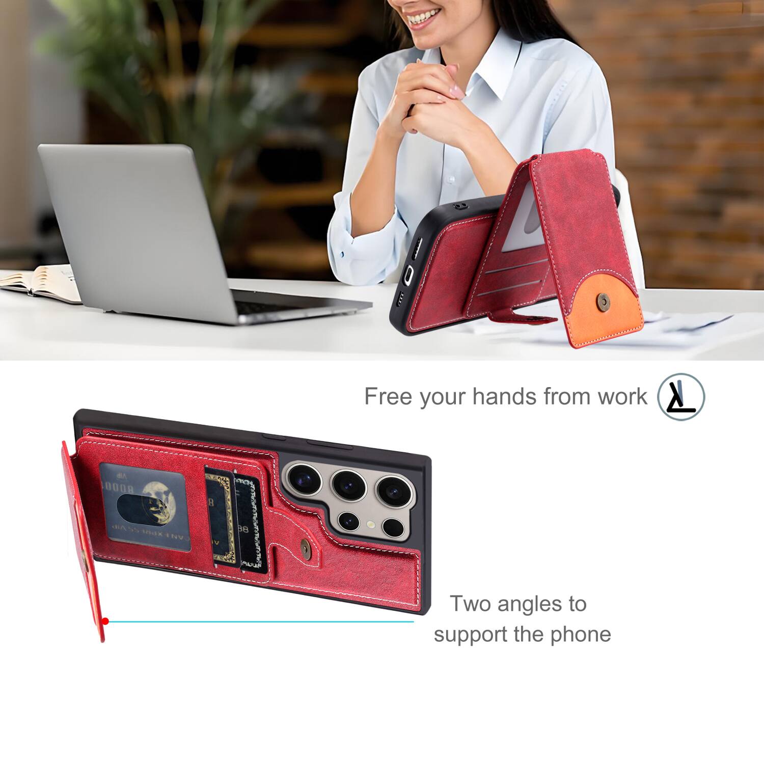 Free your hands from work

Two angles to support the phone
