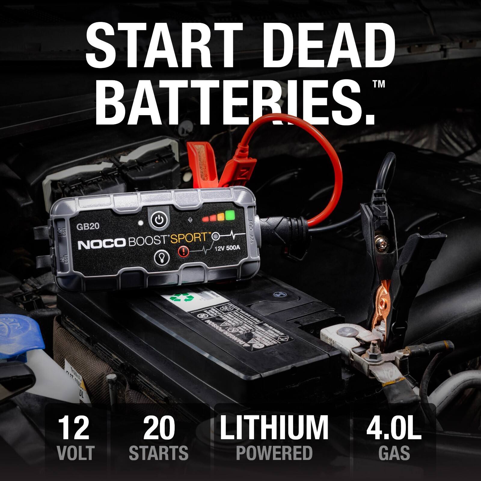 START DEAD BATTERIES.  
Z GB20 NOCO BOOST SPORT 12V 500A  
OUT ATI  
G0 /y SO S 2or D 12 VOLT 20 LITHIUM 4.0L  
STARTS POWERED GAS