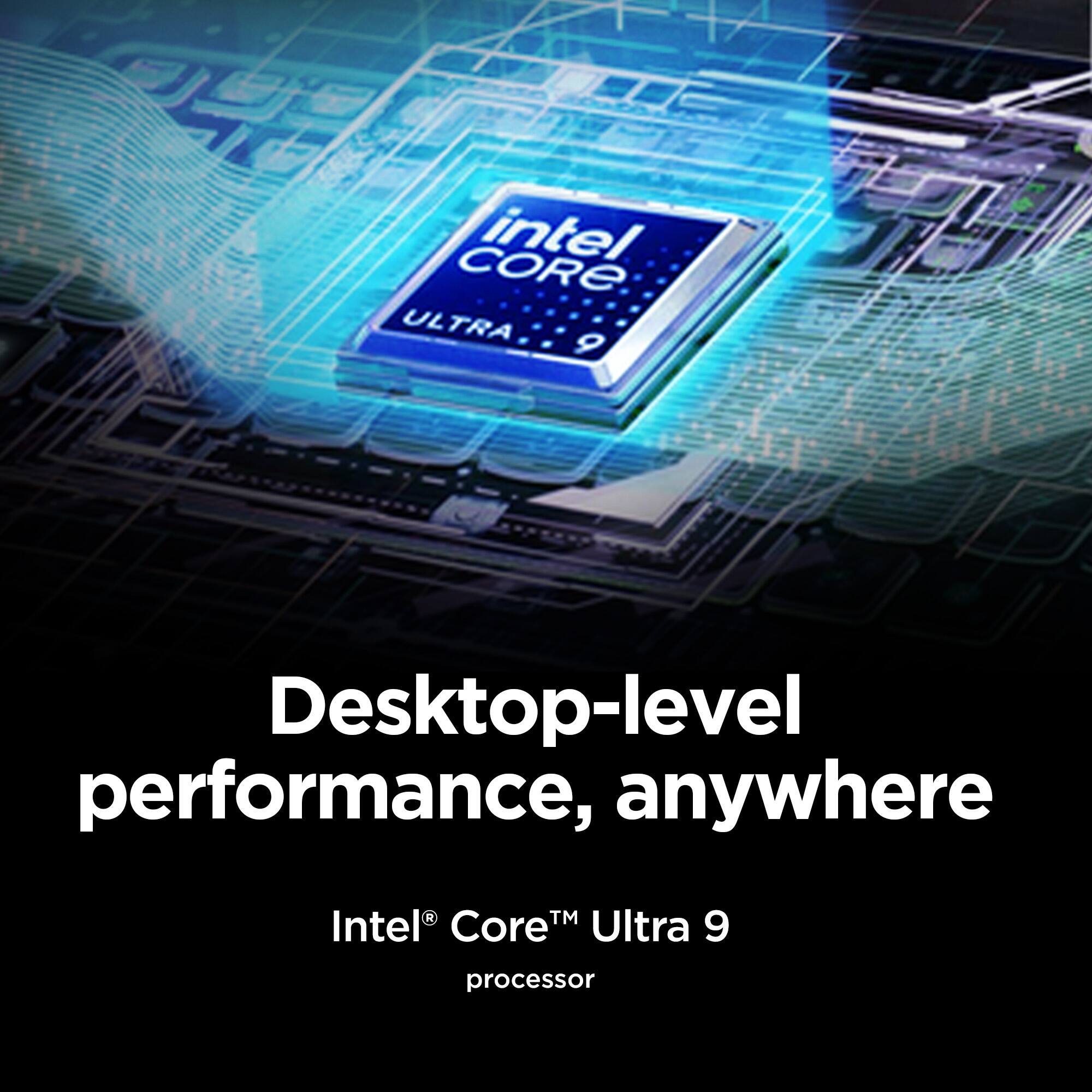 Intel Core Ultra 9 processor: Desktop-level performance, anywhere.