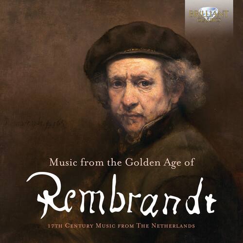 BRILLIANT CLASSICS

Music from the Golden Age of Rembrandt

17TH CENTURY MUSIC FROM THE NETHERLANDS