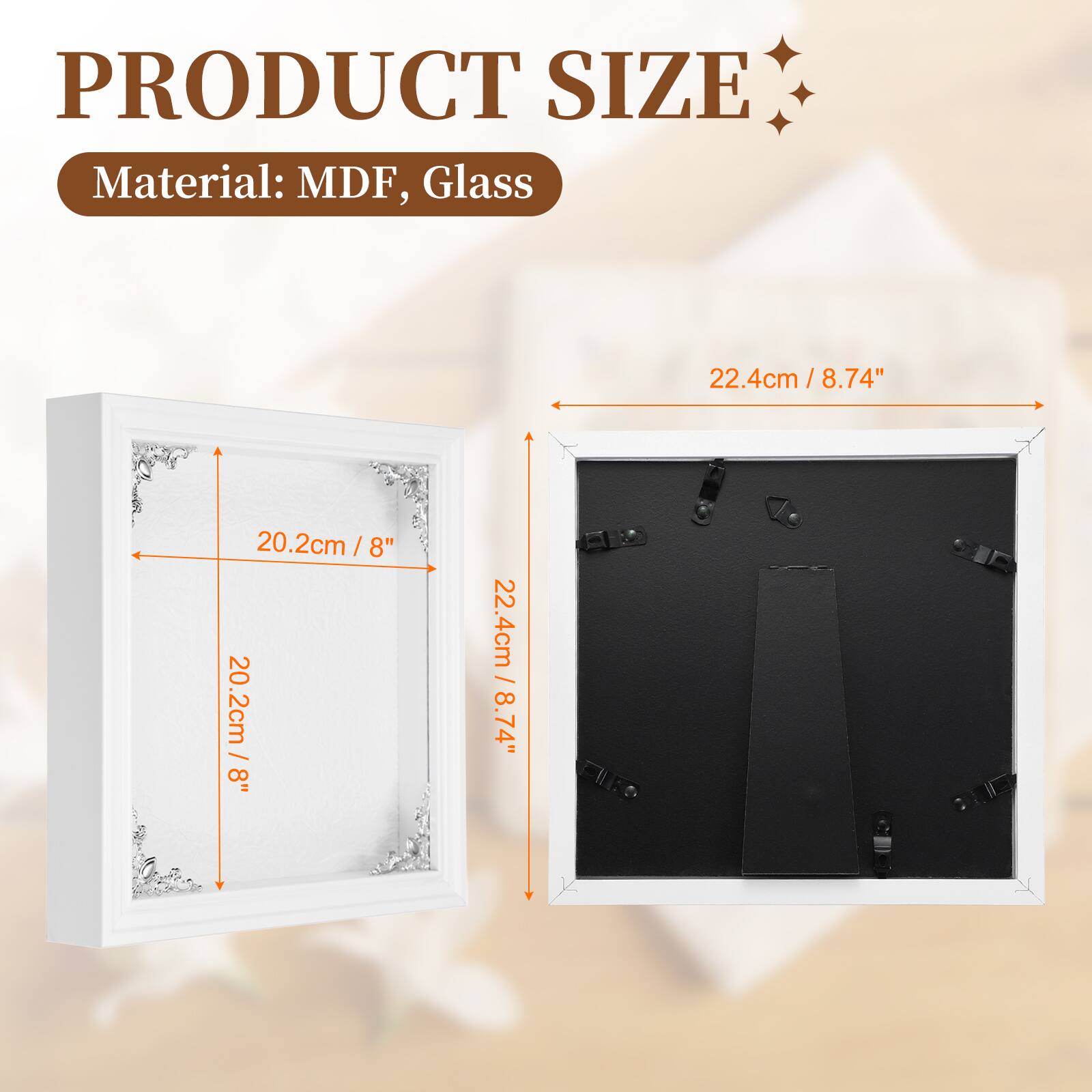 PRODUCT SIZE  
Material: MDF, Glass  
22.4cm / 8.74"  
20.2cm / 8"