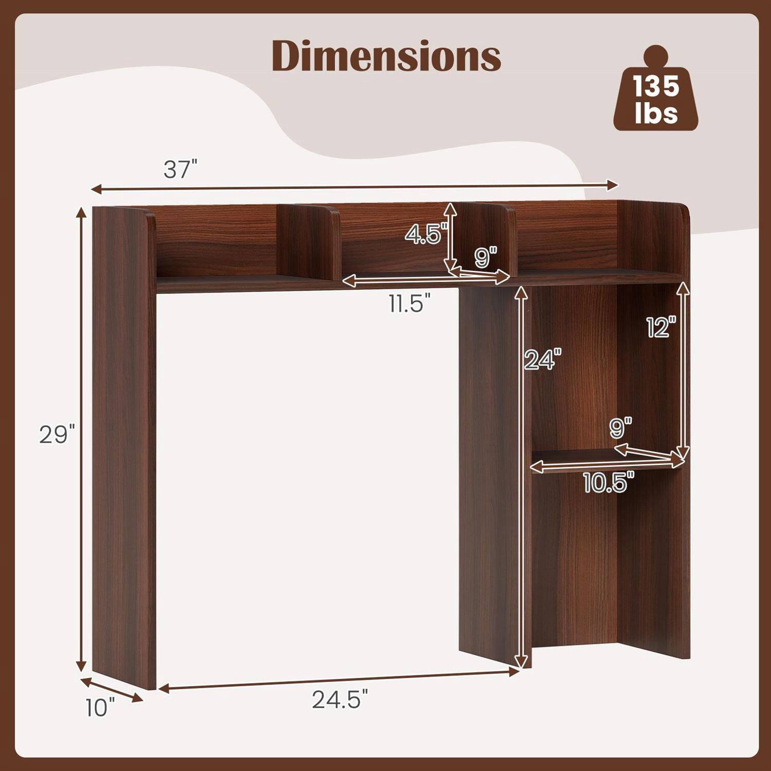 Dimensions:  
- Weight: 135 lbs  
- Height: 37"  
- Width: 24.5"  
- Depth: 11.5"  
- Shelf Depth: 9"  
- Shelf Height: 4.5"  
- Side Panel Height: 29"  
- Side Panel Width: 10"  
- Back Panel Height: 24"  
- Back Panel Width: 12"  
- Bottom Shelf Depth: 10.5"