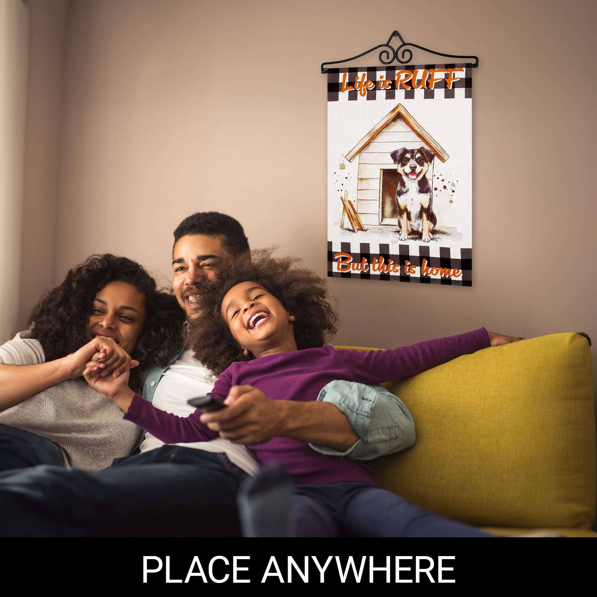 Life is RUFF  
But this is home  

PLACE ANYWHERE