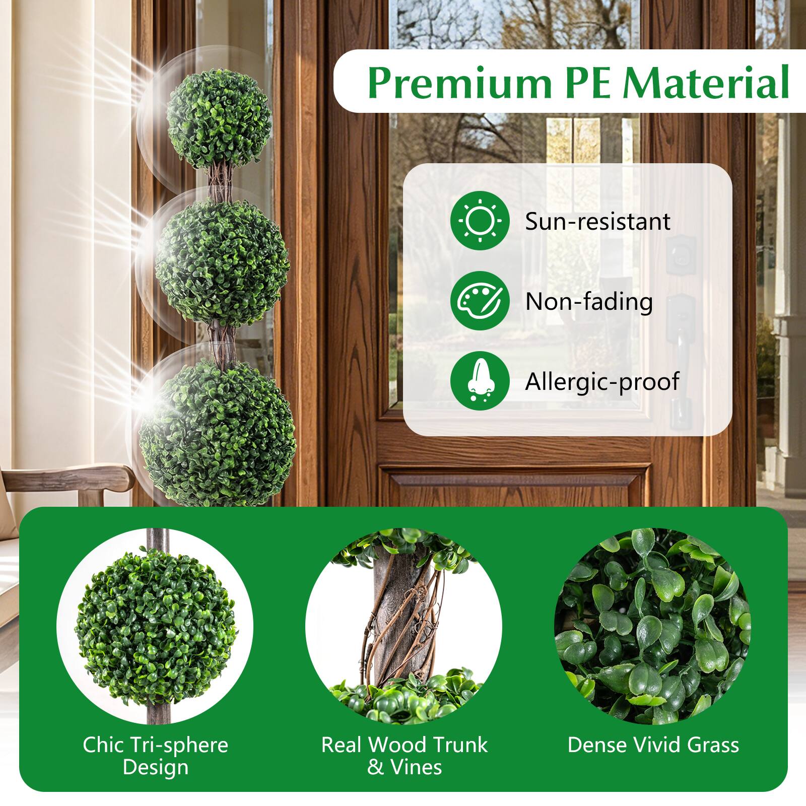 Premium PE Material  
Sun-resistant  
Non-fading  
Allergic-proof  
Chic Tri-sphere Design  
Real Wood Trunk & Vines  
Dense Vivid Grass