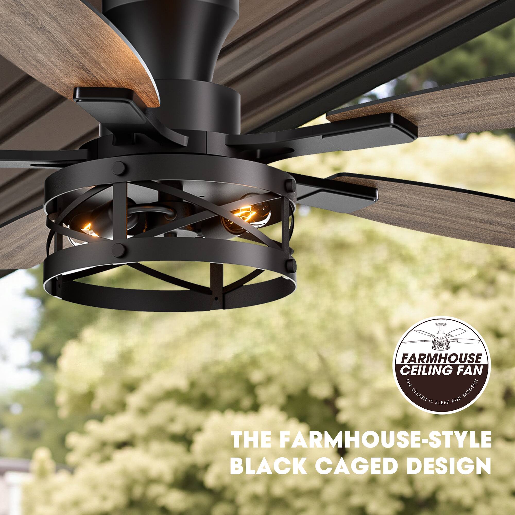 FARMHOUSE CEILING FAN  
THE MODERN DESIGN IS SLEEK AND  
THE FARMHOUSE-STYLE BLACK CAGED DESIGN